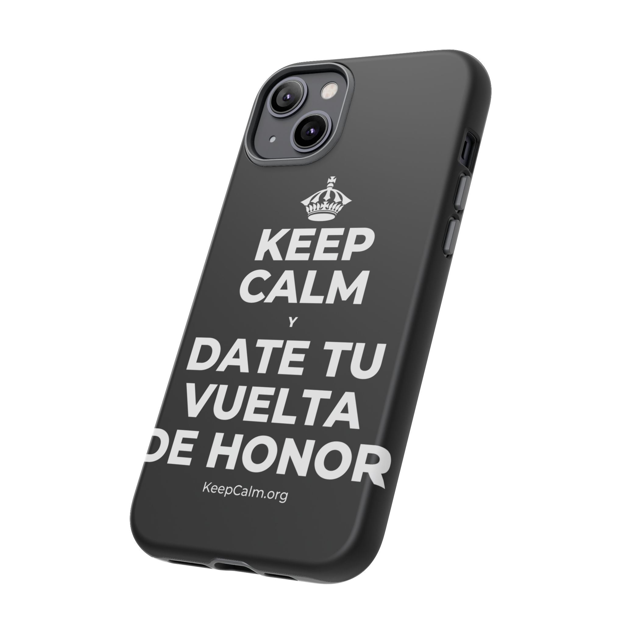 KEEP CALM Y DATE TU VUELTA DE HONOR Phone Case