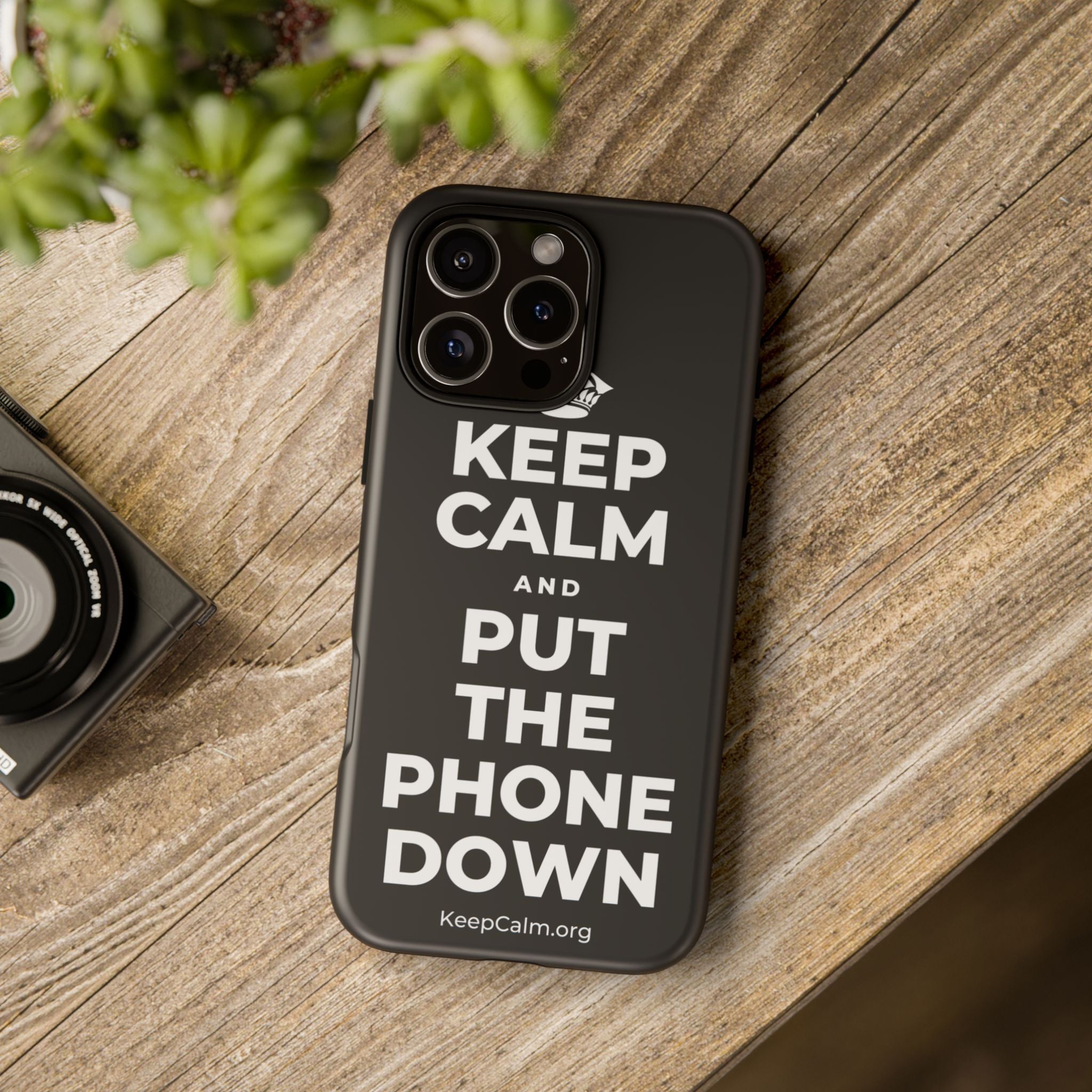 KEEP CALM AND PUT THE PHONE DOWN Phone Case