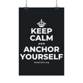 KEEP CALM AND ANCHOR YOURSELF Satin Poster (Dark)