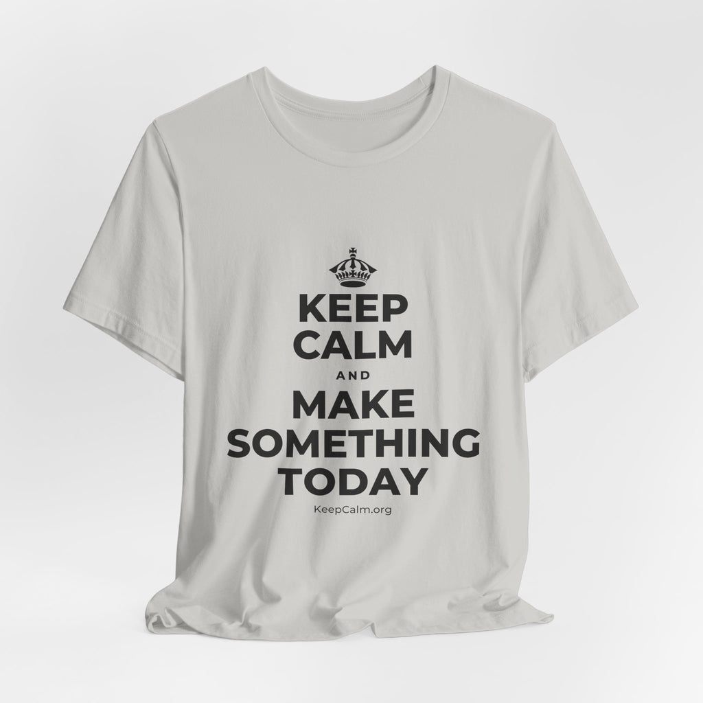 KEEP CALM AND MAKE SOMETHING TODAY T-Shirt (Baby Blue–Silver)