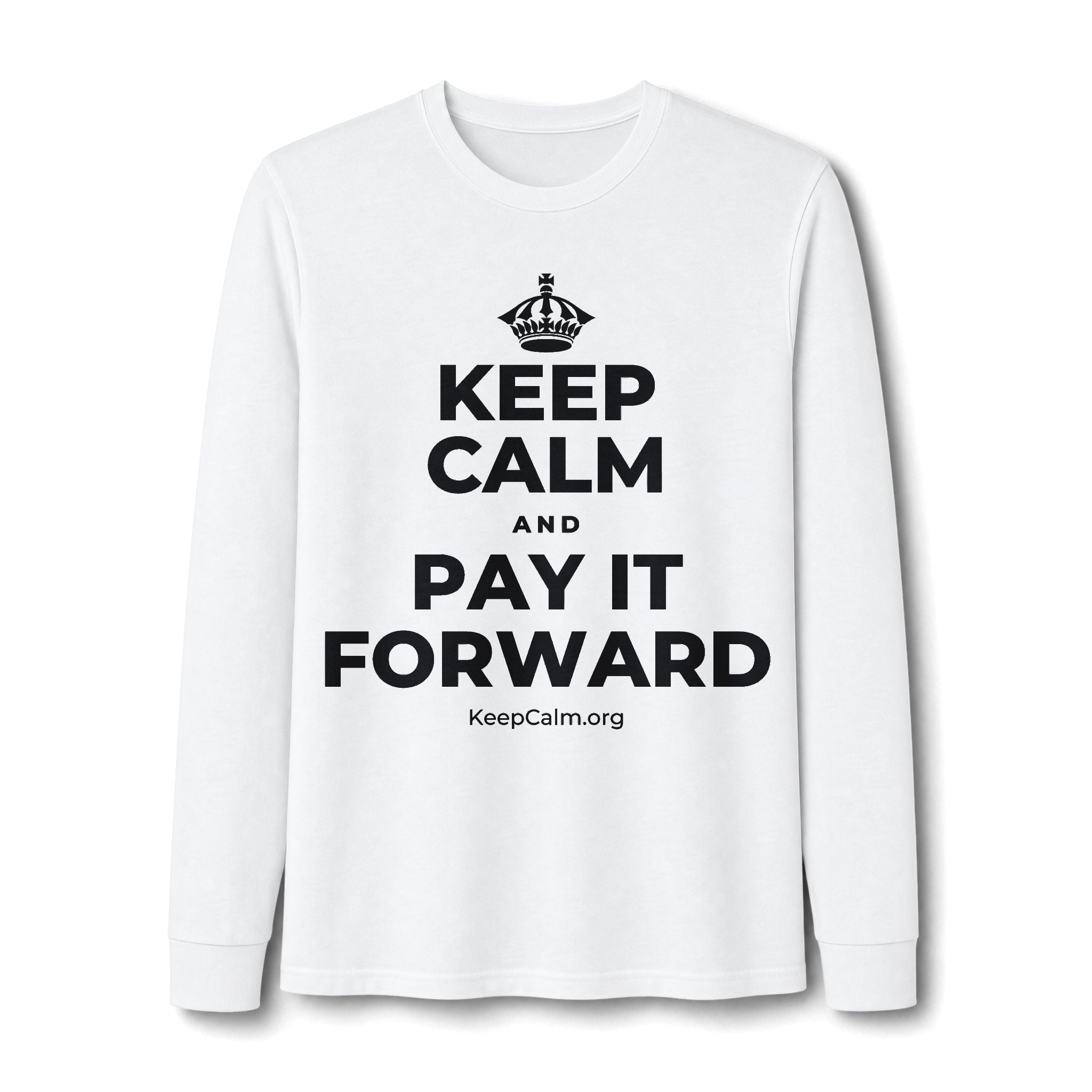 KEEP CALM AND PAY IT FORWARD Long Sleeve Tee