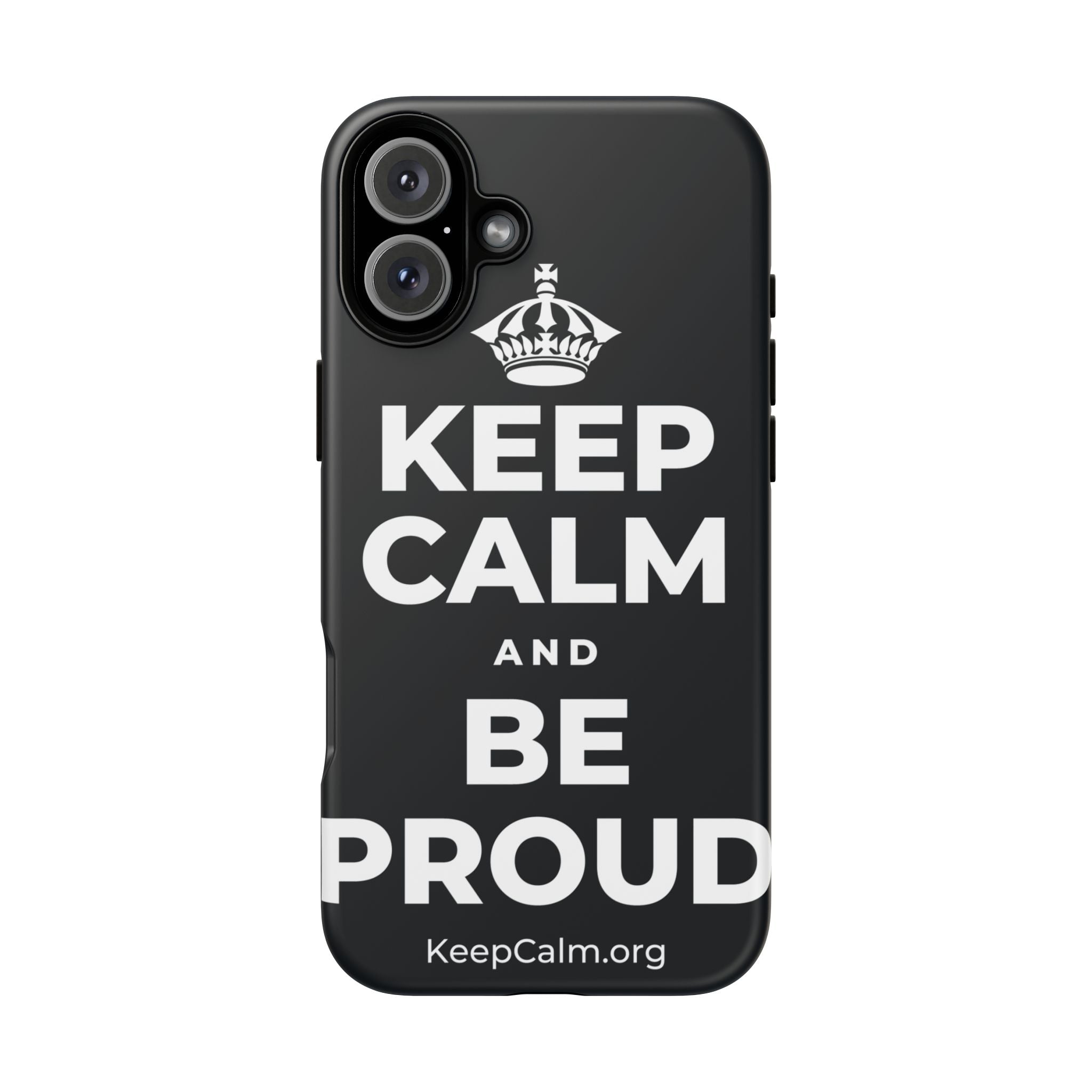 KEEP CALM AND BE PROUD Phone Case (Dark)