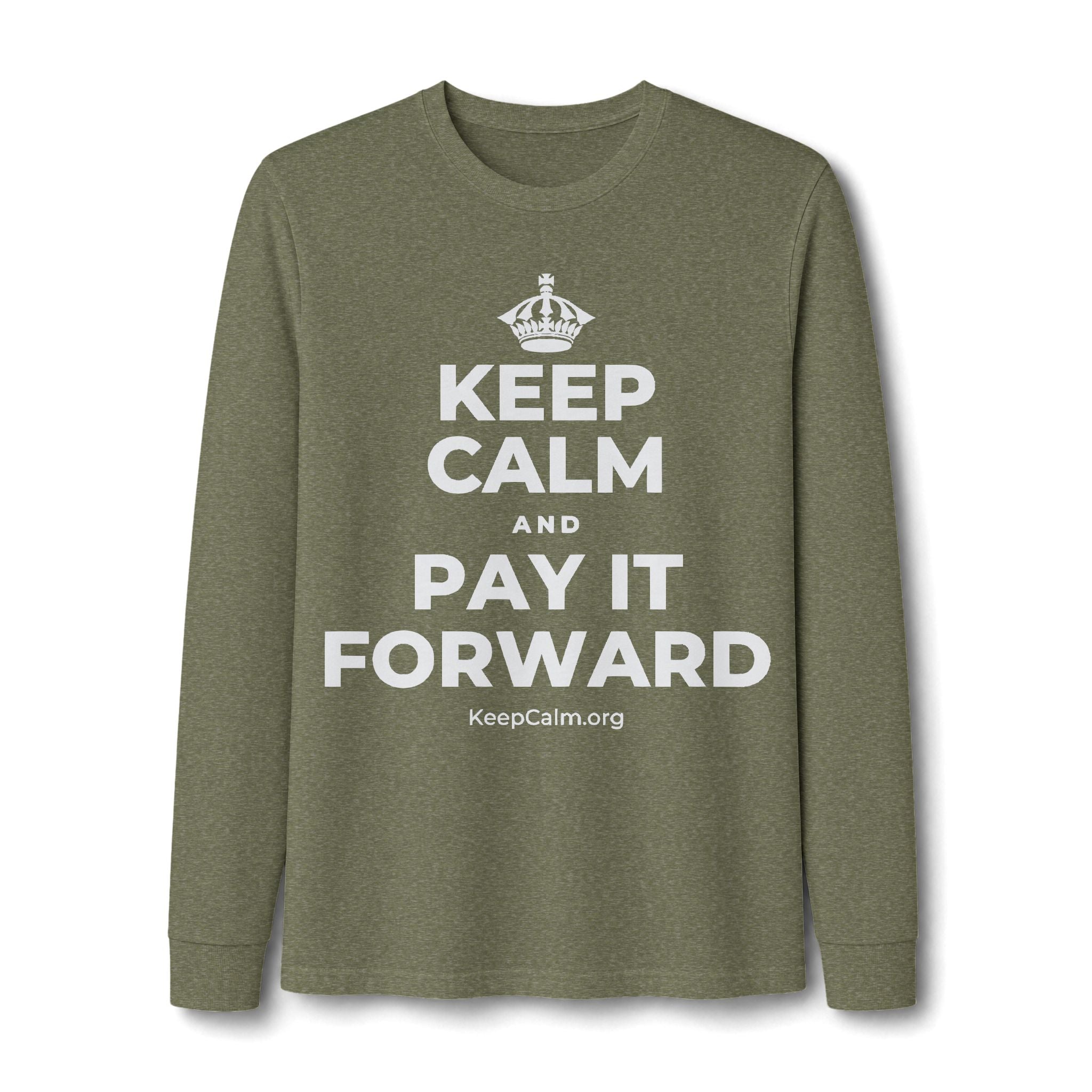 KEEP CALM AND PAY IT FORWARD Long Sleeve Tee
