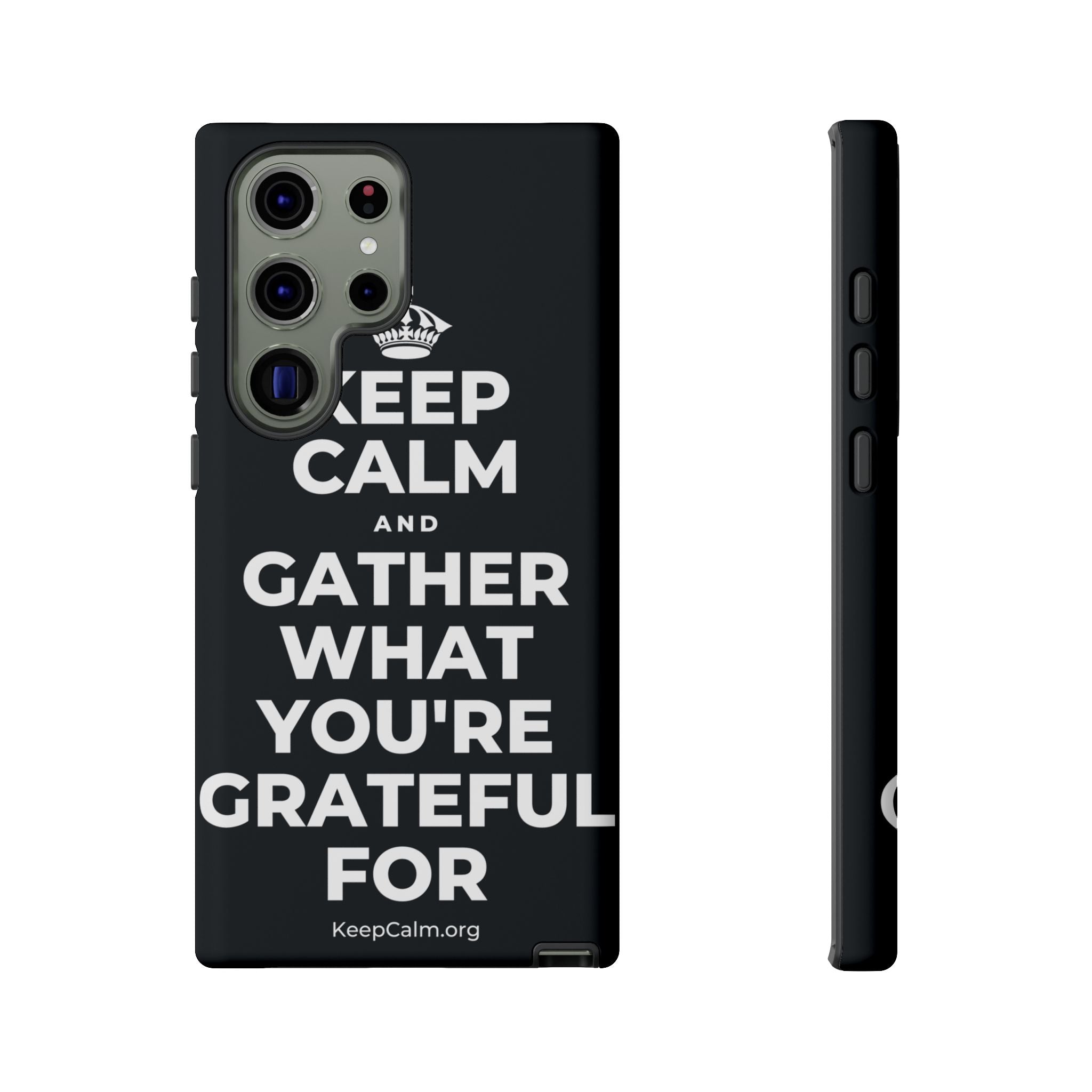 KEEP CALM AND GATHER WHAT YOU'RE GRATEFUL FOR Phone Case (Dark)