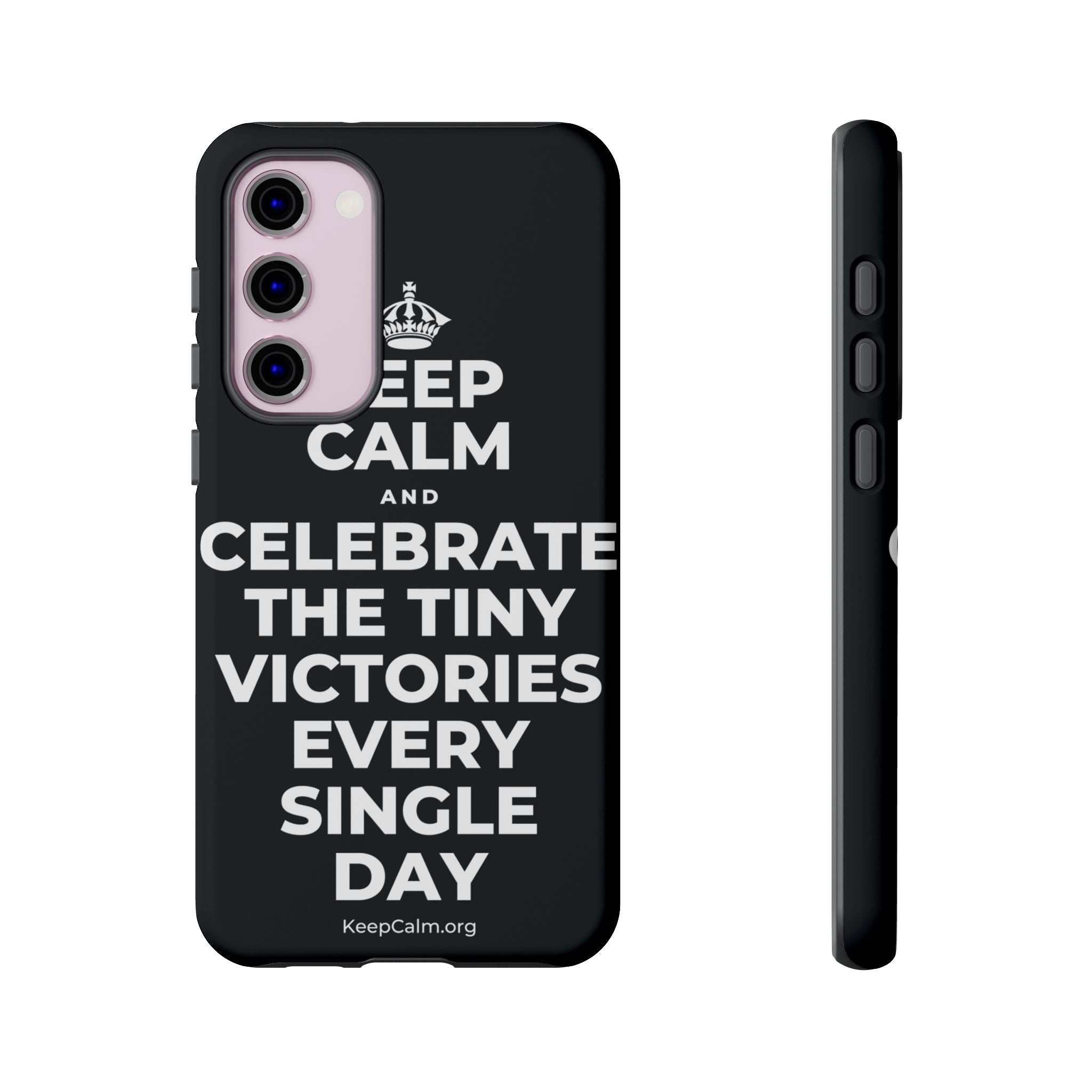 KEEP CALM AND CELEBRATE THE TINY VICTORIES EVERY SINGLE DAY Phone Case (Dark)