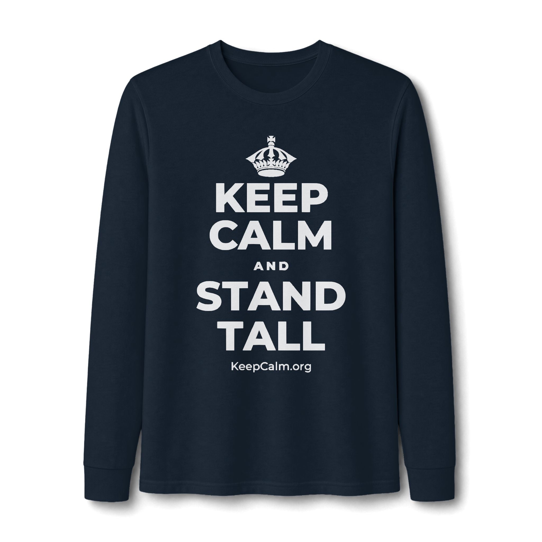 KEEP CALM AND STAND TALL Long Sleeve Tee