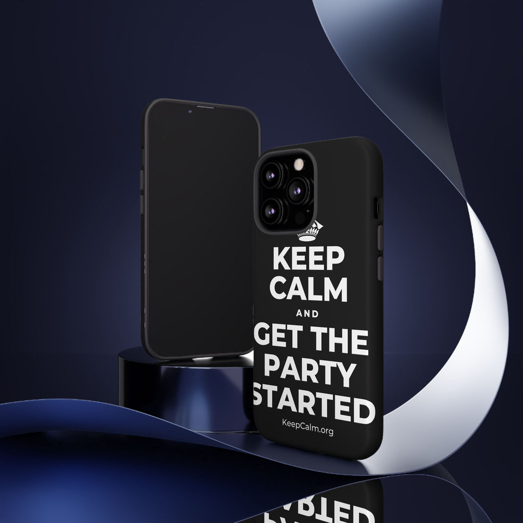 KEEP CALM AND GET THE PARTY STARTED Phone Case