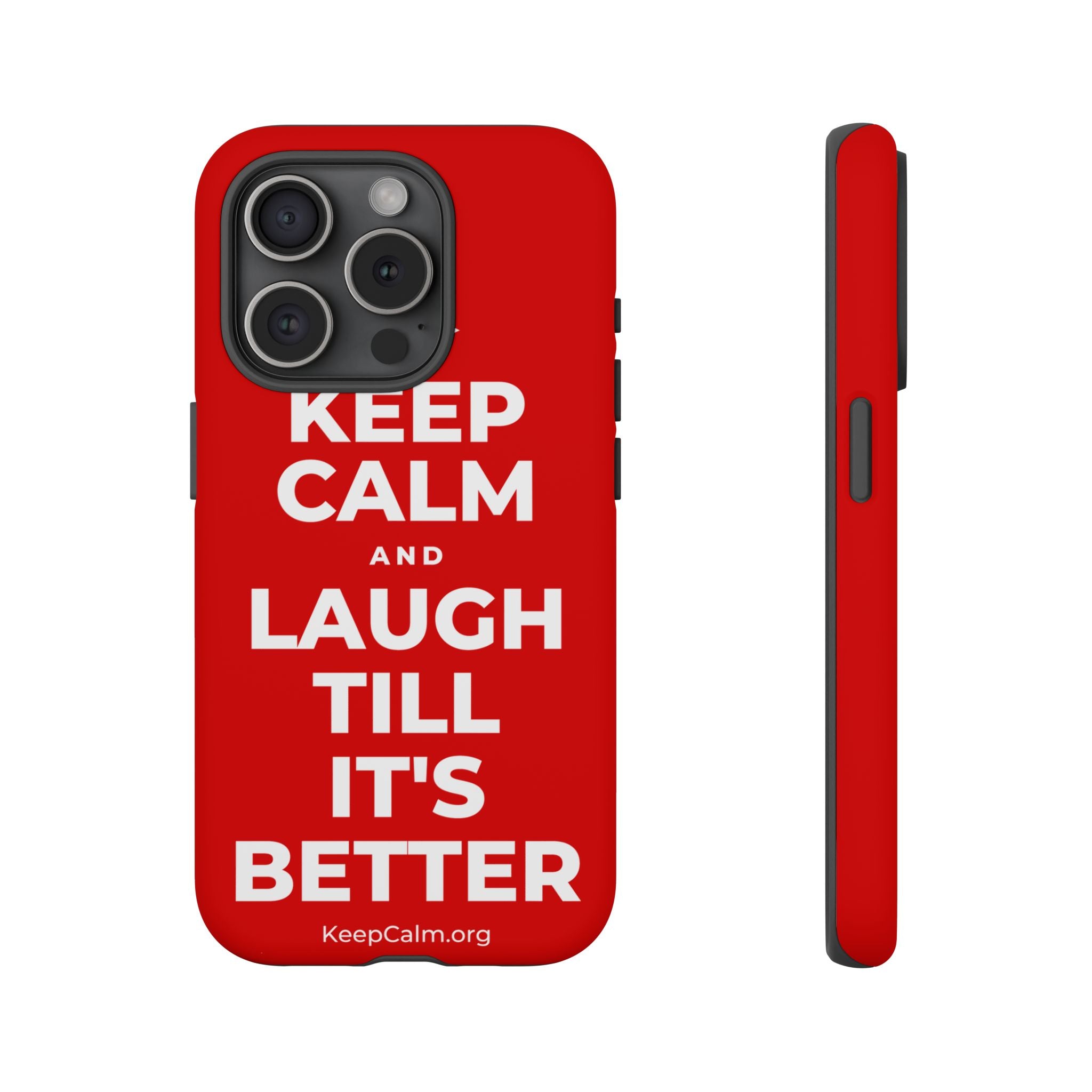 KEEP CALM AND LAUGH TILL IT'S BETTER Phone Case