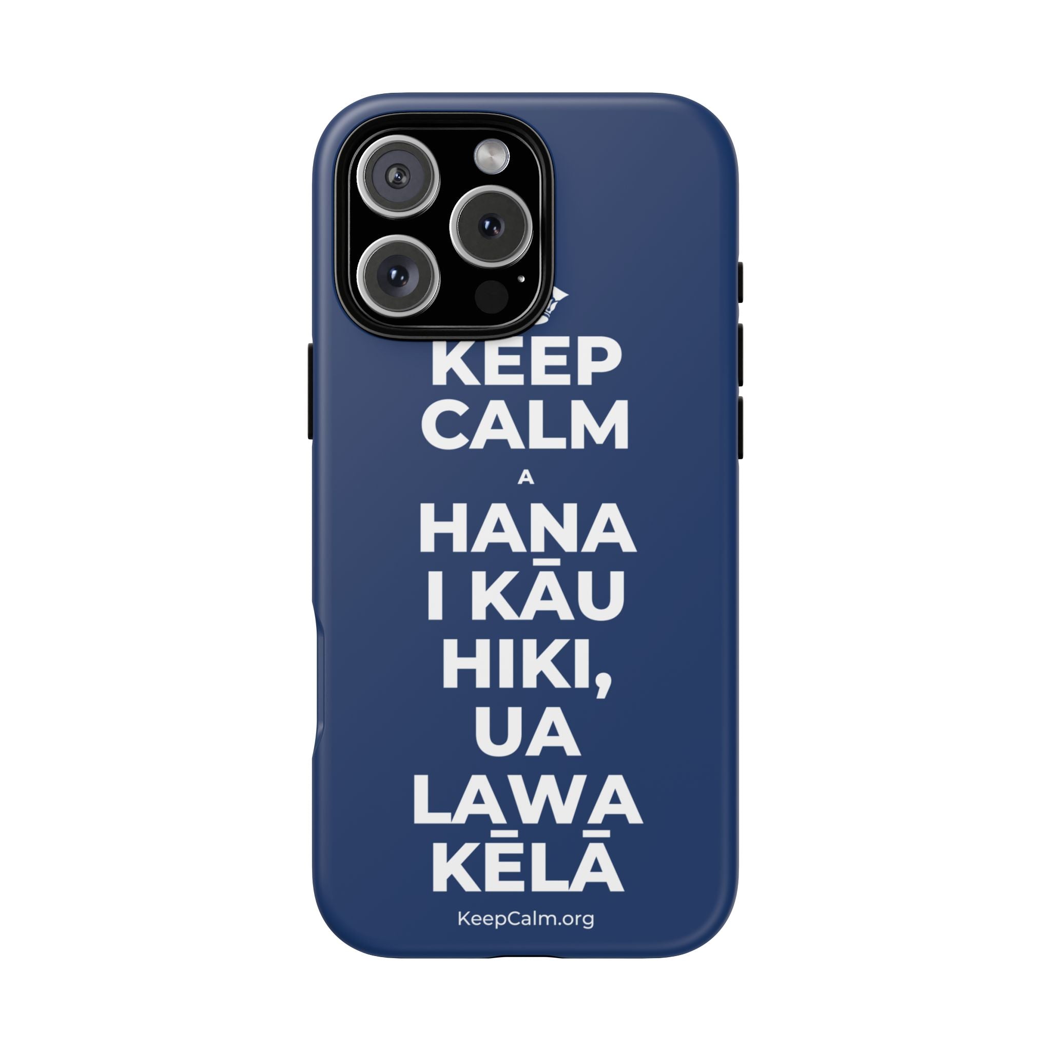 KEEP CALM A HANA I KĀU HIKI, UA LAWA KĒLĀ Phone Case