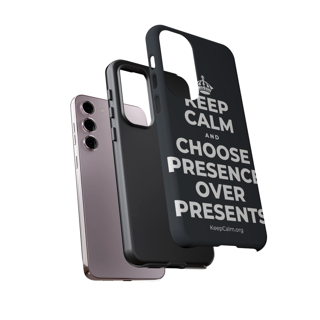KEEP CALM AND CHOOSE PRESENCE OVER PRESENTS Phone Case (Dark)
