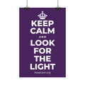 KEEP CALM AND LOOK FOR THE LIGHT Satin Poster