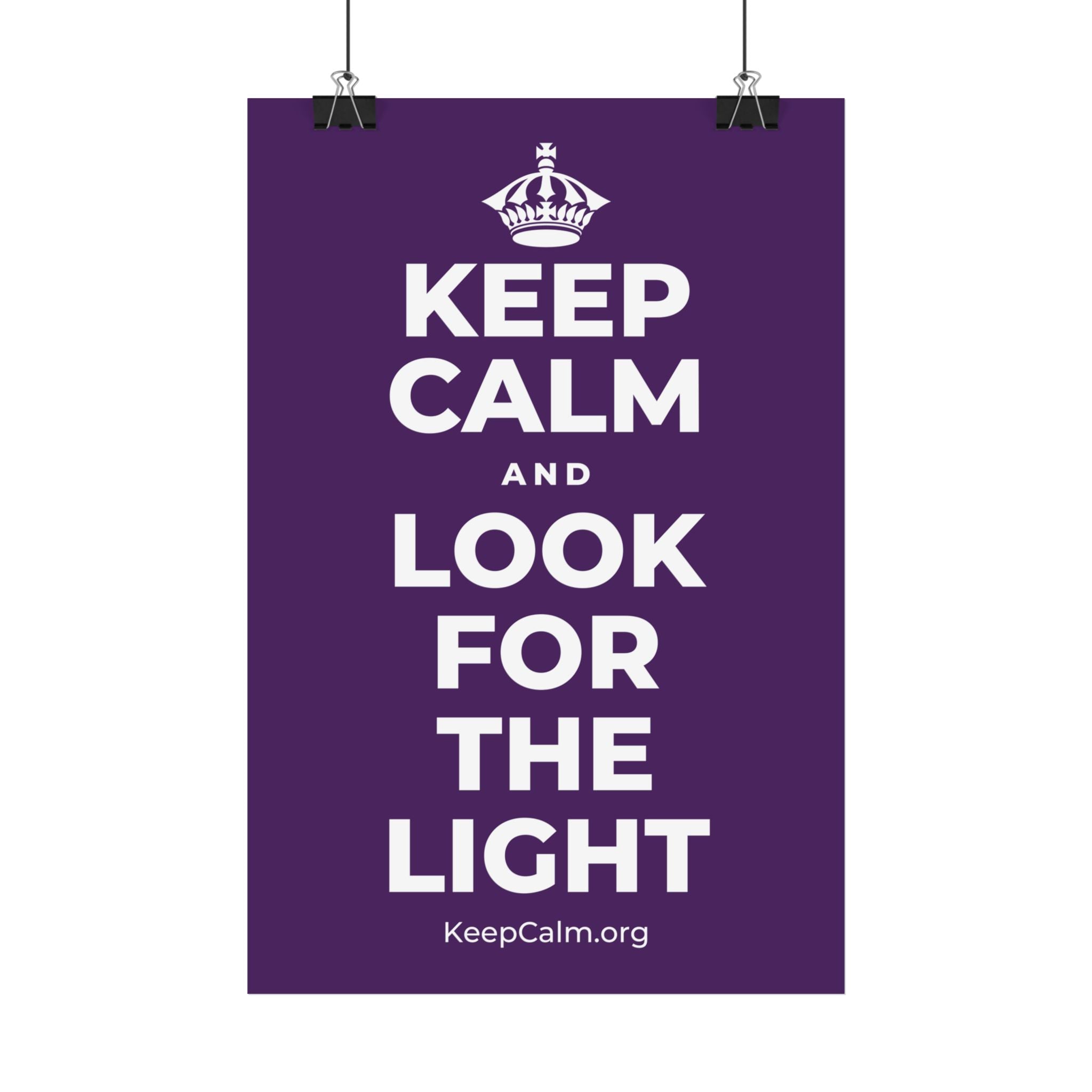 KEEP CALM AND LOOK FOR THE LIGHT Satin Poster