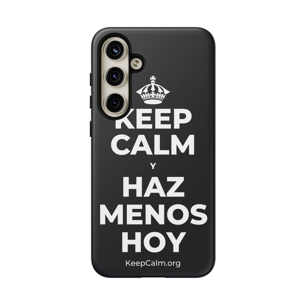 KEEP CALM Y HAZ MENOS HOY Phone Case (Dark)