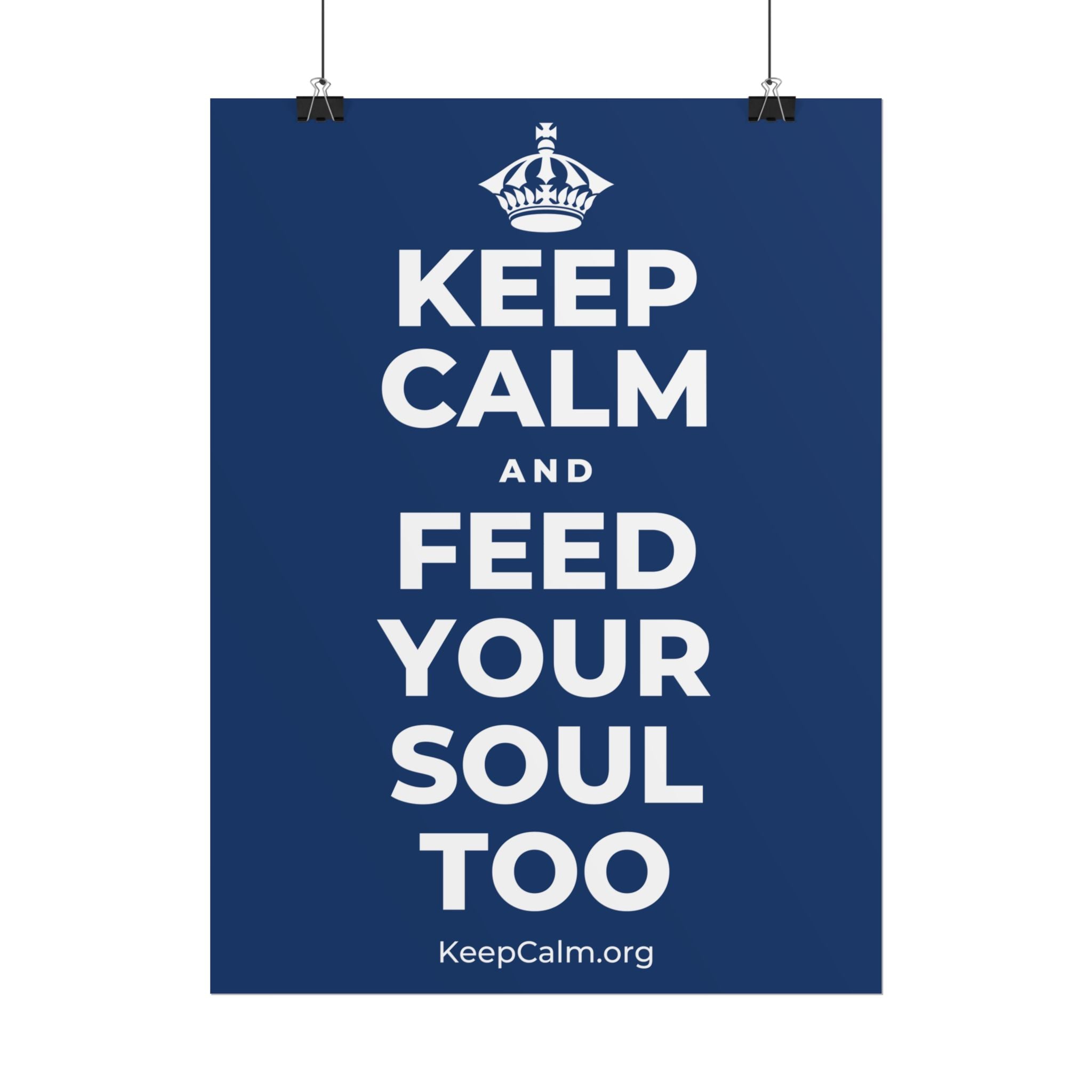 KEEP CALM AND FEED YOUR SOUL TOO Poster