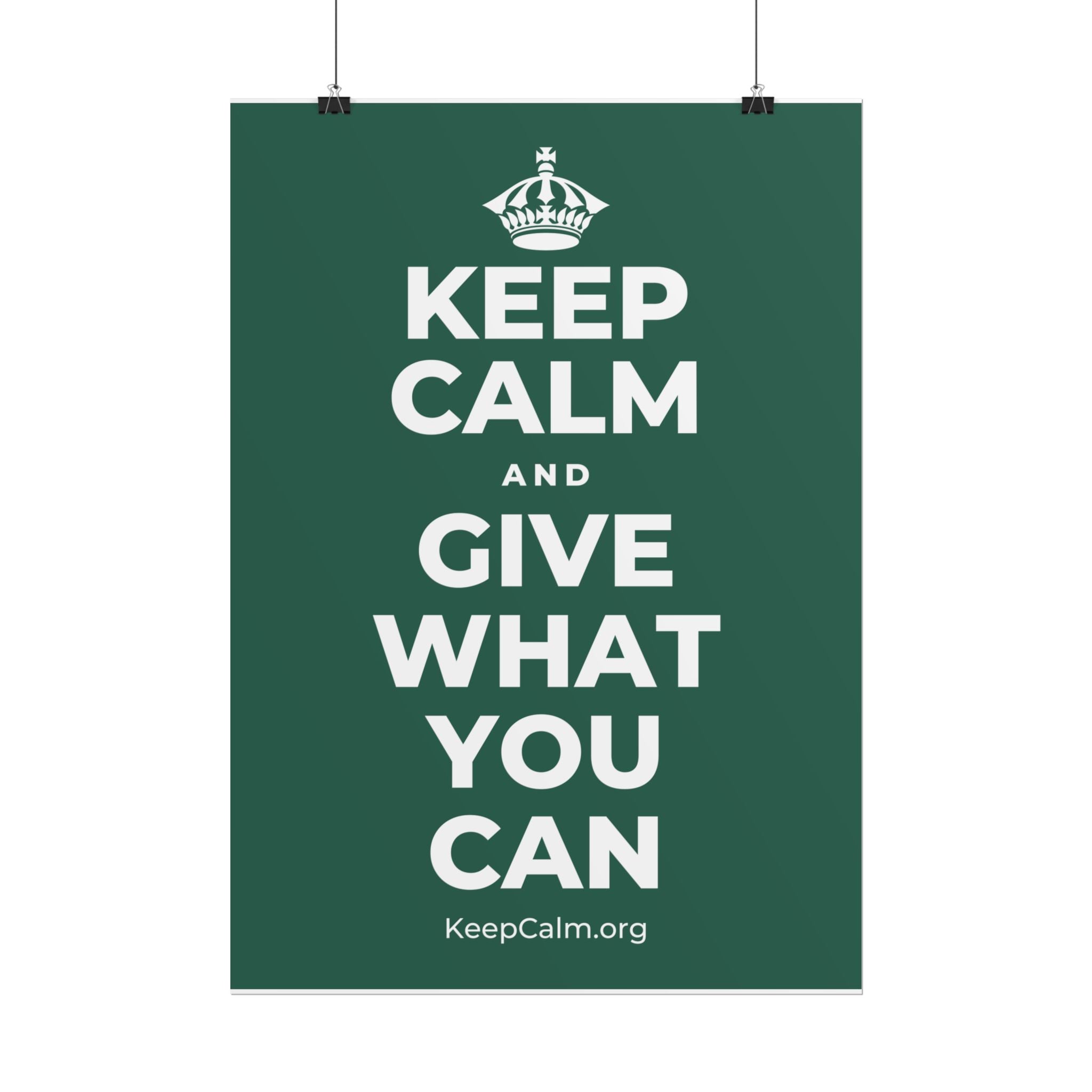 KEEP CALM AND GIVE WHAT YOU CAN Poster