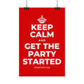 KEEP CALM AND GET THE PARTY STARTED Satin Poster