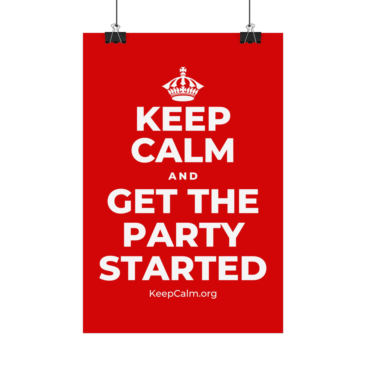 KEEP CALM AND GET THE PARTY STARTED Satin Poster