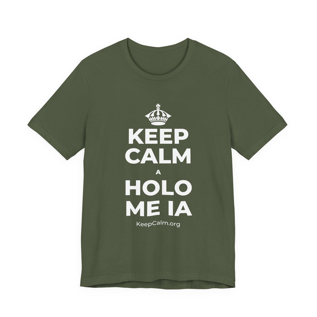 KEEP CALM A HOLO ME IA T-Shirt (Military Green–Autumn)