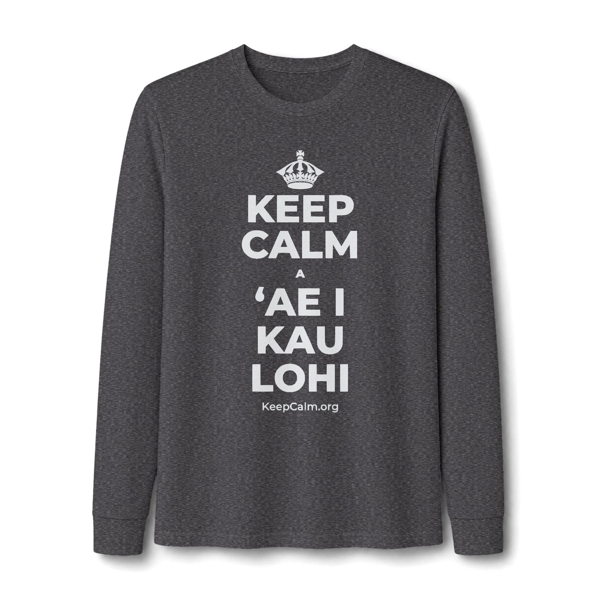 KEEP CALM A ʻAE I KAU LOHI Long Sleeve Tee