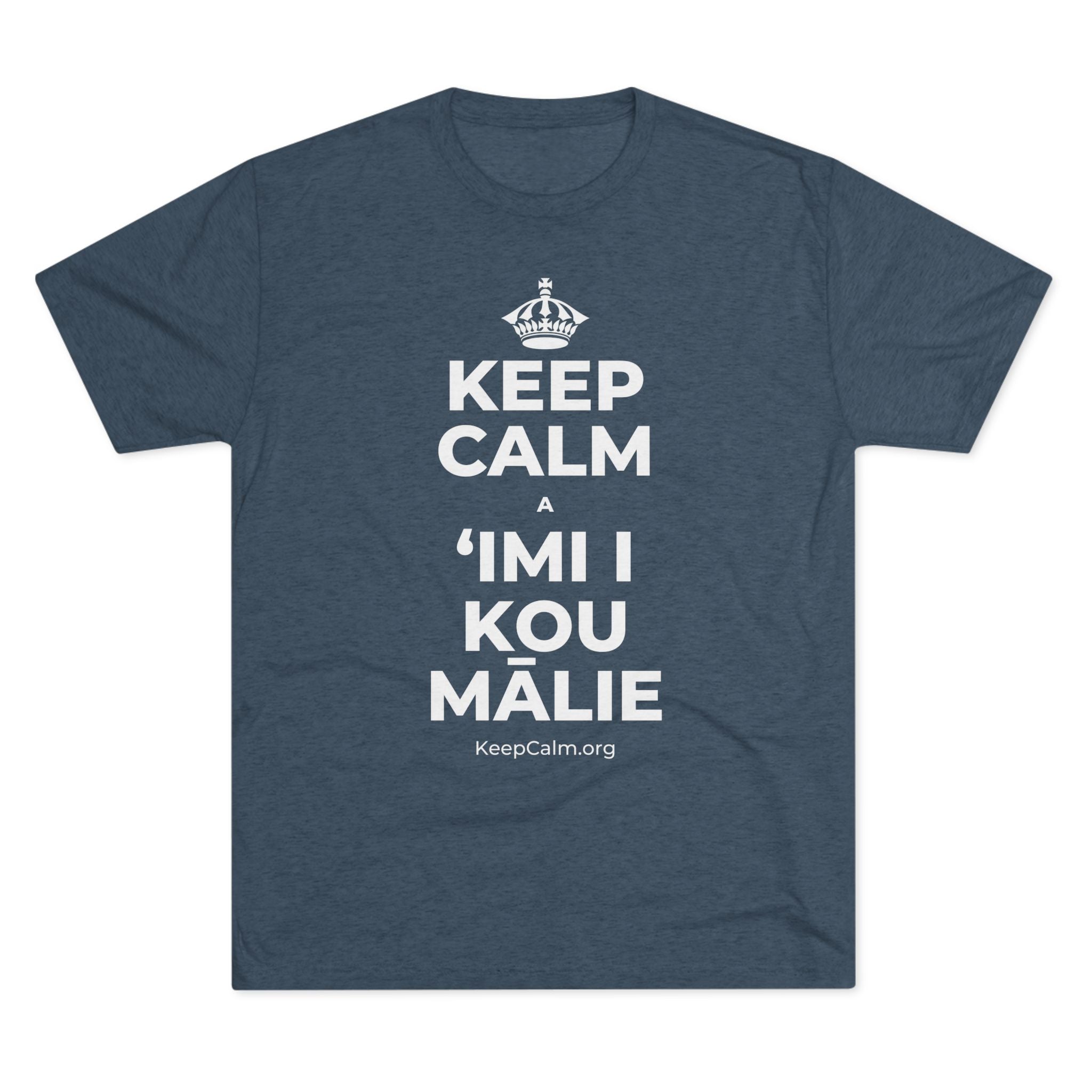KEEP CALM A ʻIMI I KOU MĀLIE Tri-Blend Tee