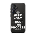 KEEP CALM AND TRUST THE PROCESS Phone Case