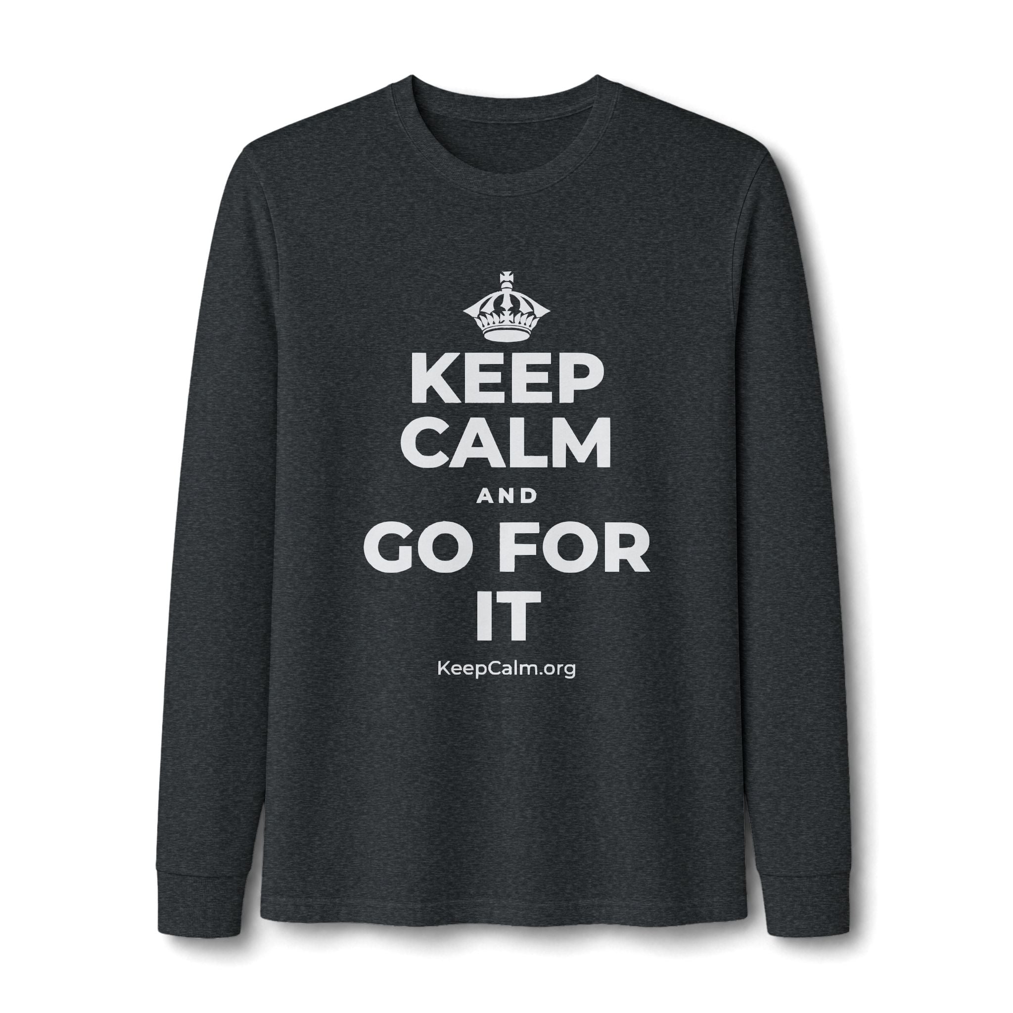 KEEP CALM AND GO FOR IT Long Sleeve Tee
