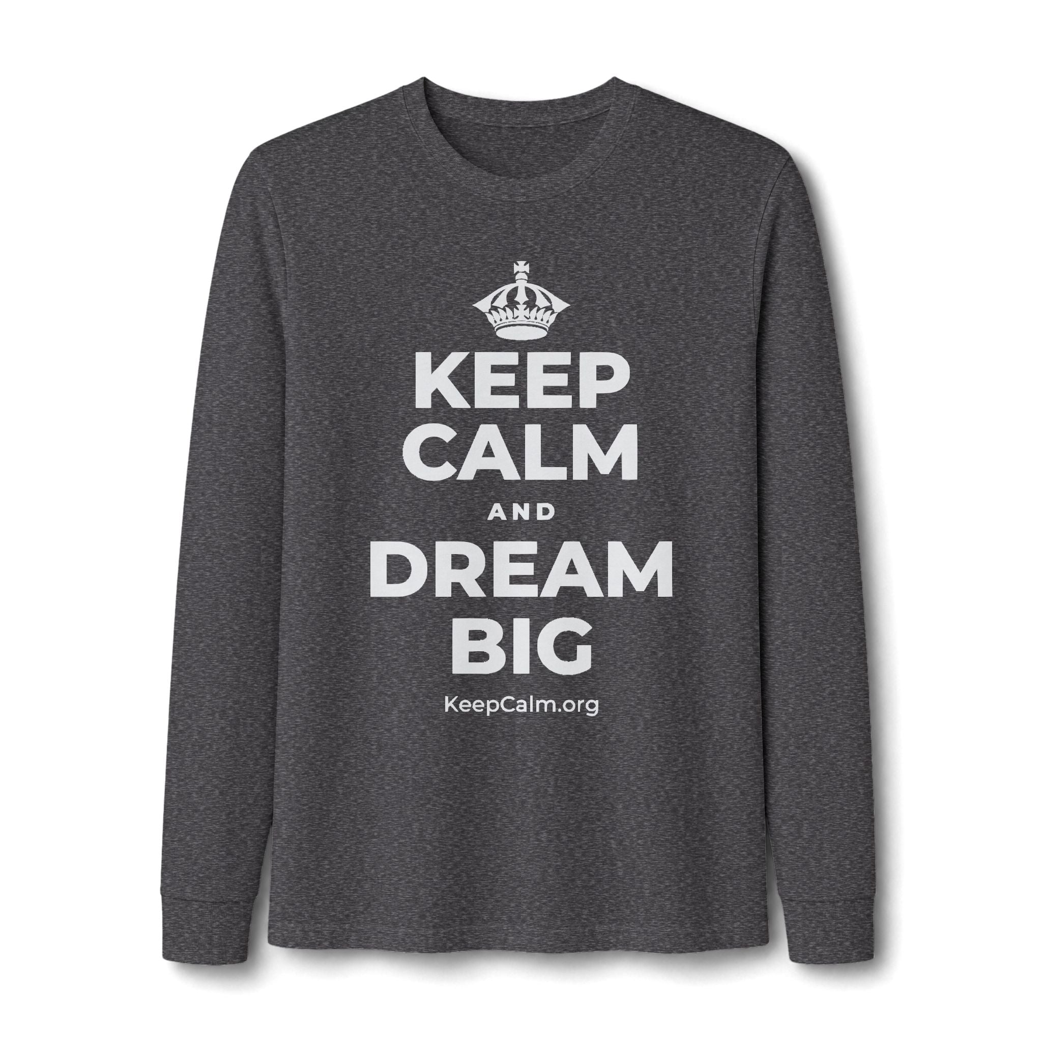 KEEP CALM AND DREAM BIG Long Sleeve Tee