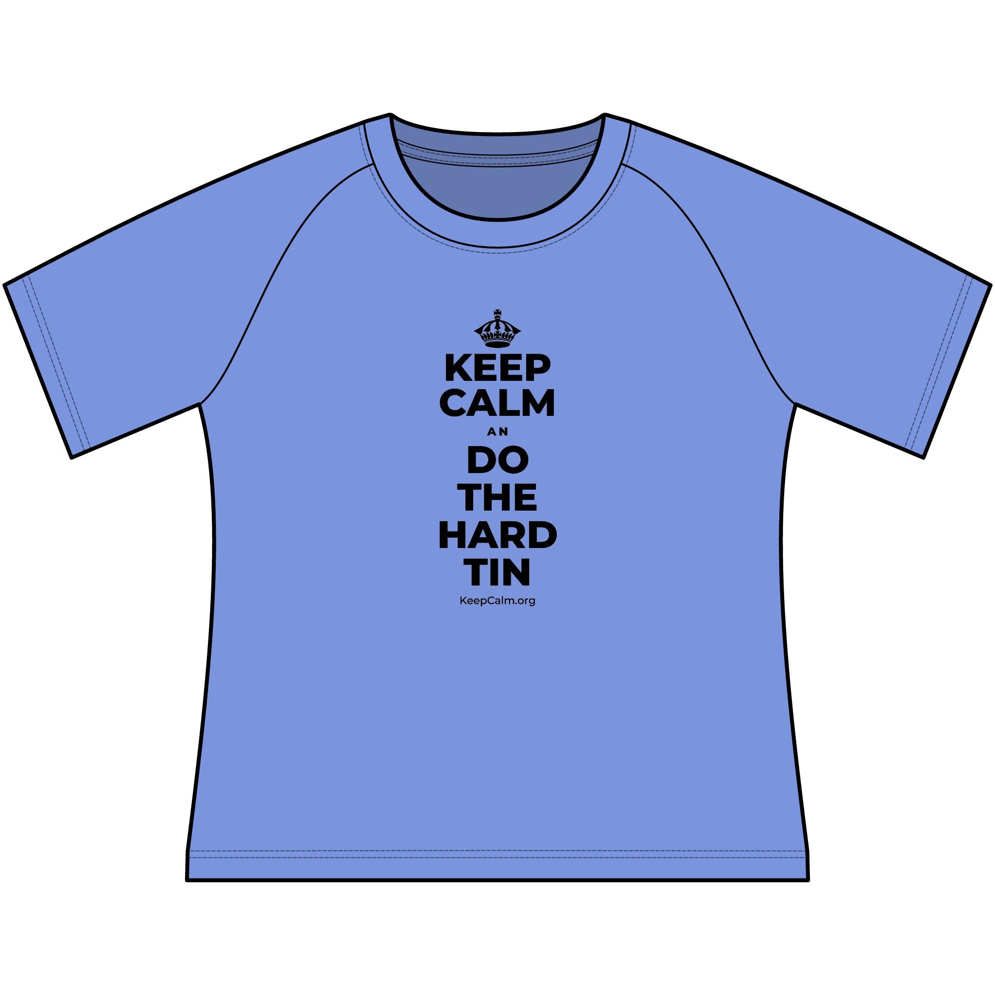 KEEP CALM AN DO THE HARD TIN Women's Raglan Tee