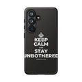 KEEP CALM AND STAY UNBOTHERED Phone Case