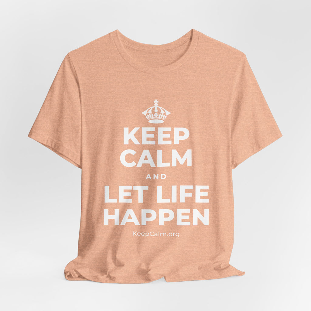 KEEP CALM AND LET LIFE HAPPEN T-Shirt (Soft Cream–Heather Mauve)