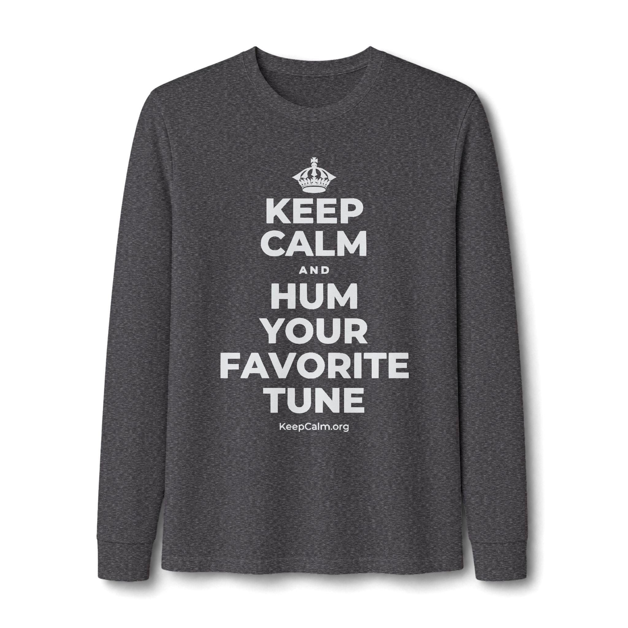 KEEP CALM AND HUM YOUR FAVORITE TUNE Long Sleeve Tee