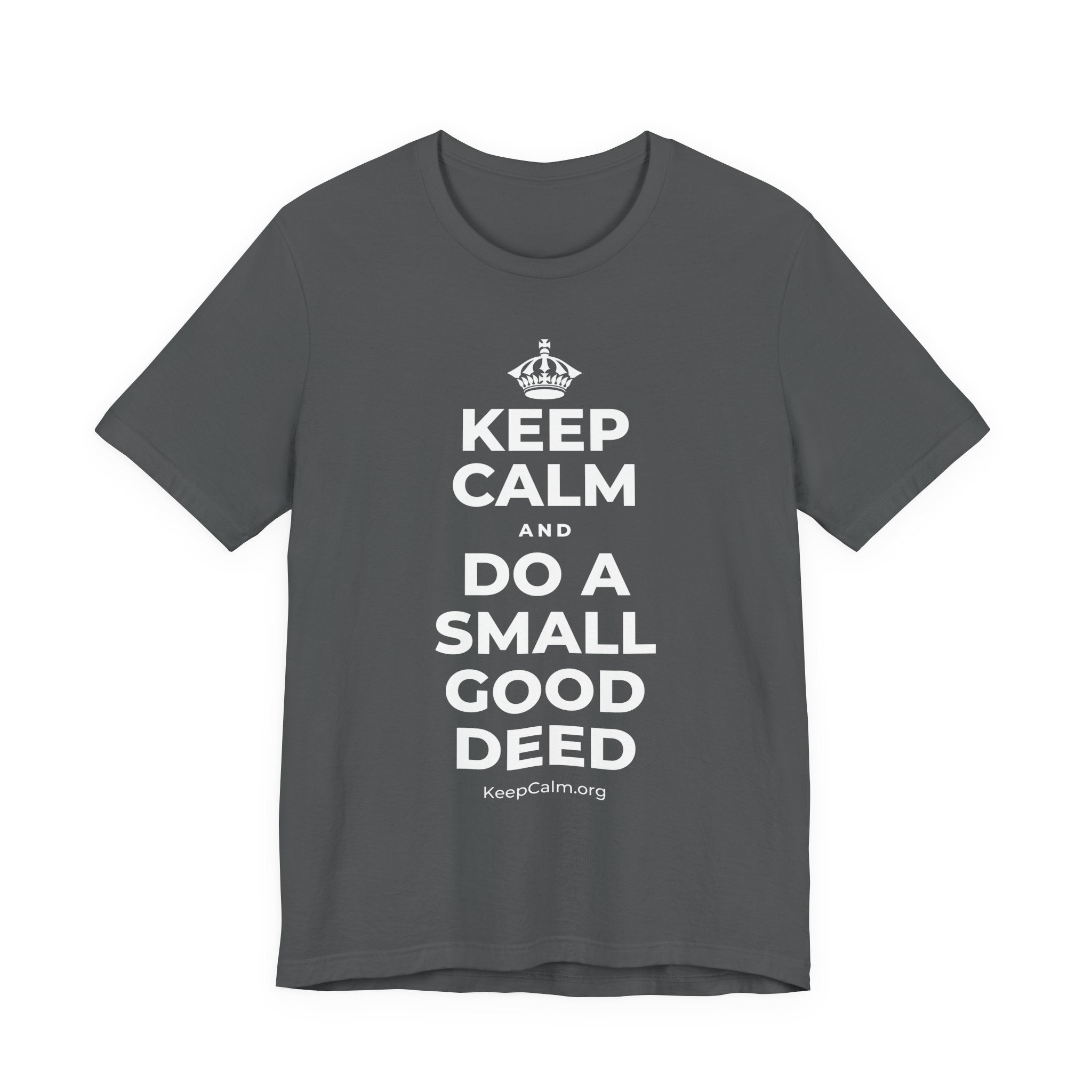 KEEP CALM AND DO A SMALL GOOD DEED T-Shirt (White–Asphalt)