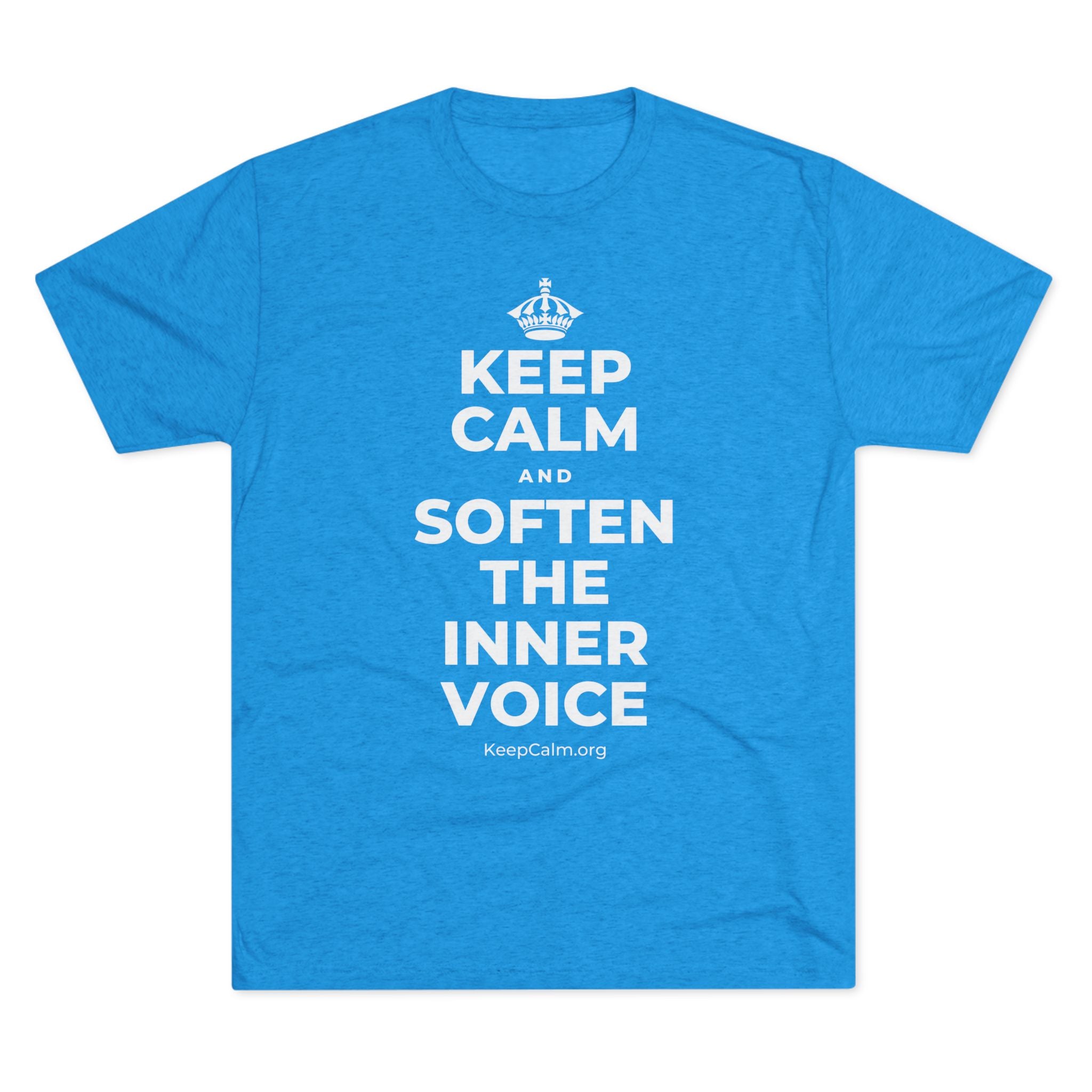 KEEP CALM AND SOFTEN THE INNER VOICE Tri-Blend Tee