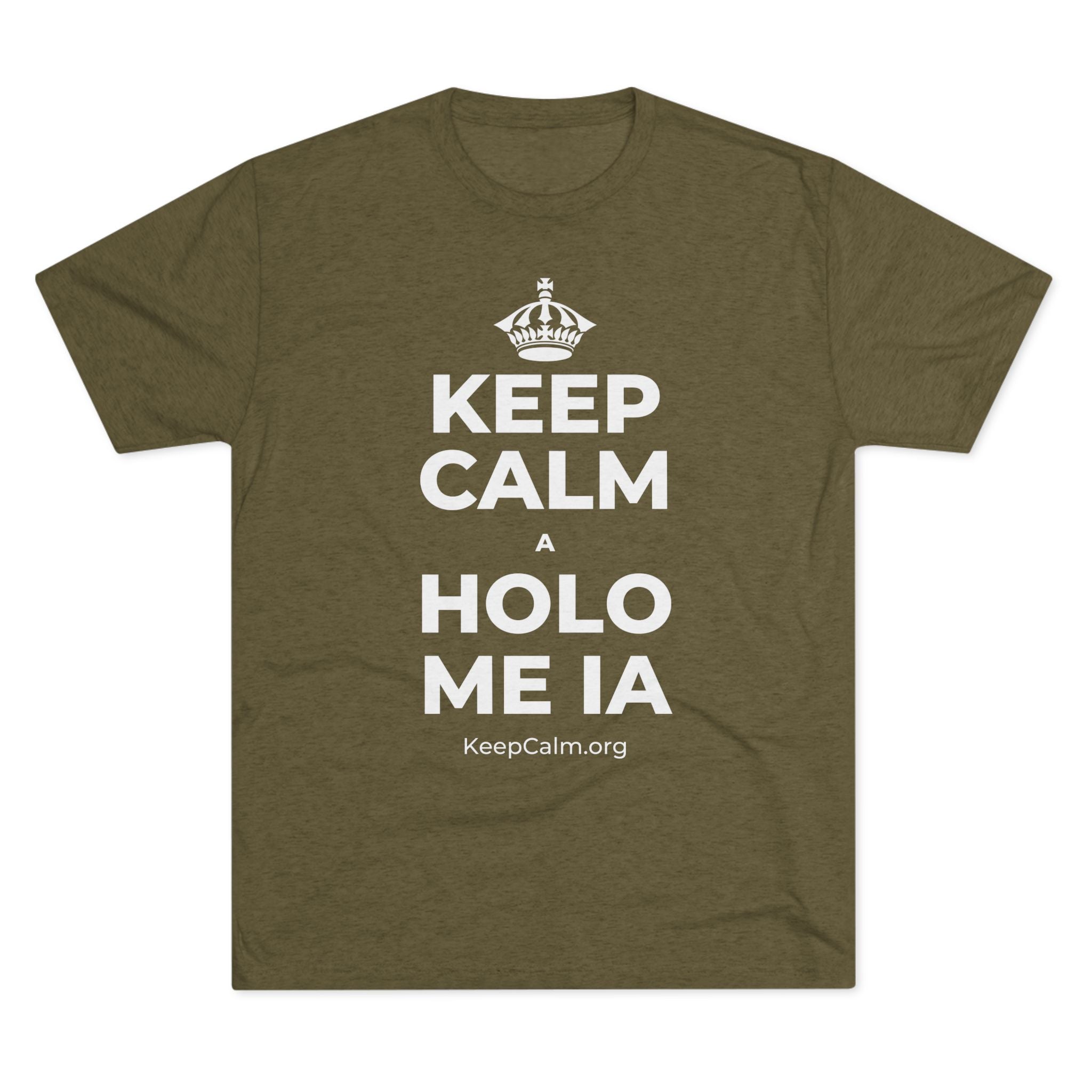 KEEP CALM A HOLO ME IA Tri-Blend Tee