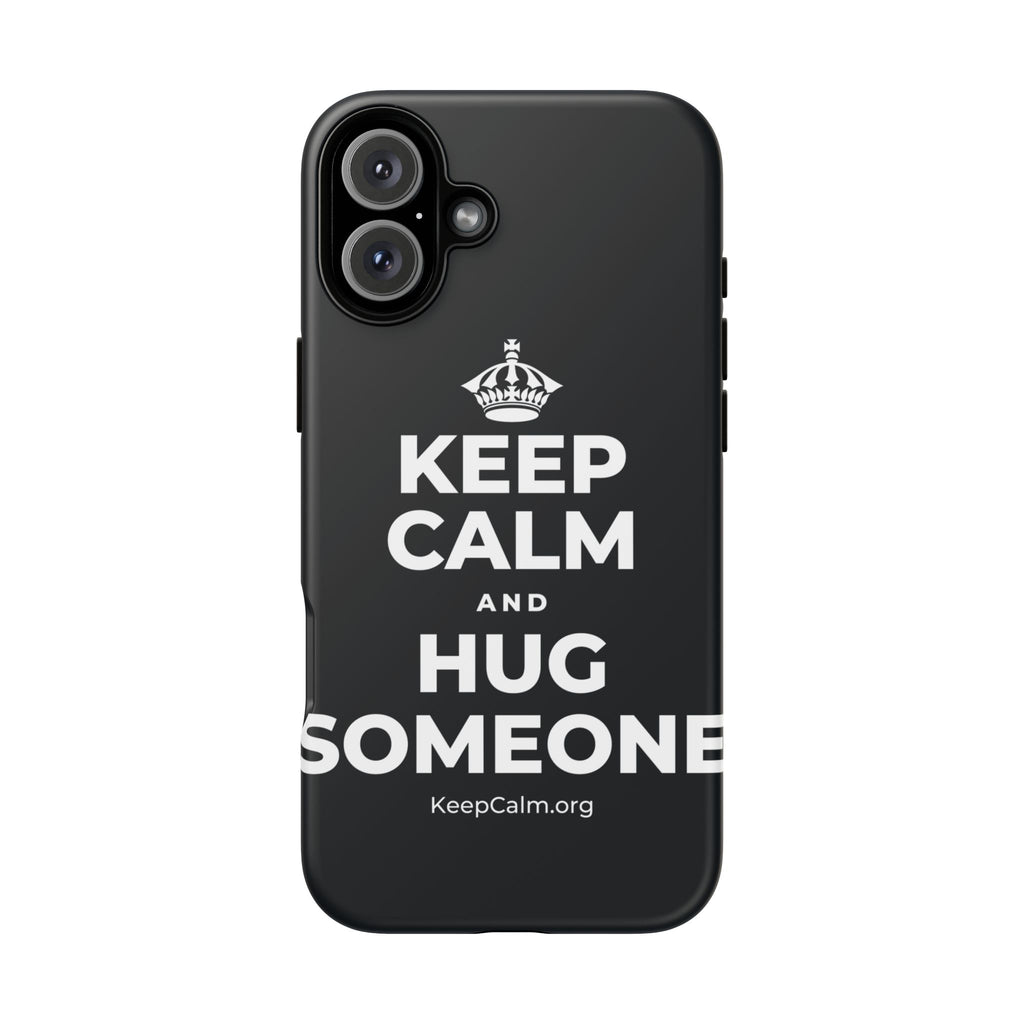 KEEP CALM AND HUG SOMEONE Phone Case (Dark)