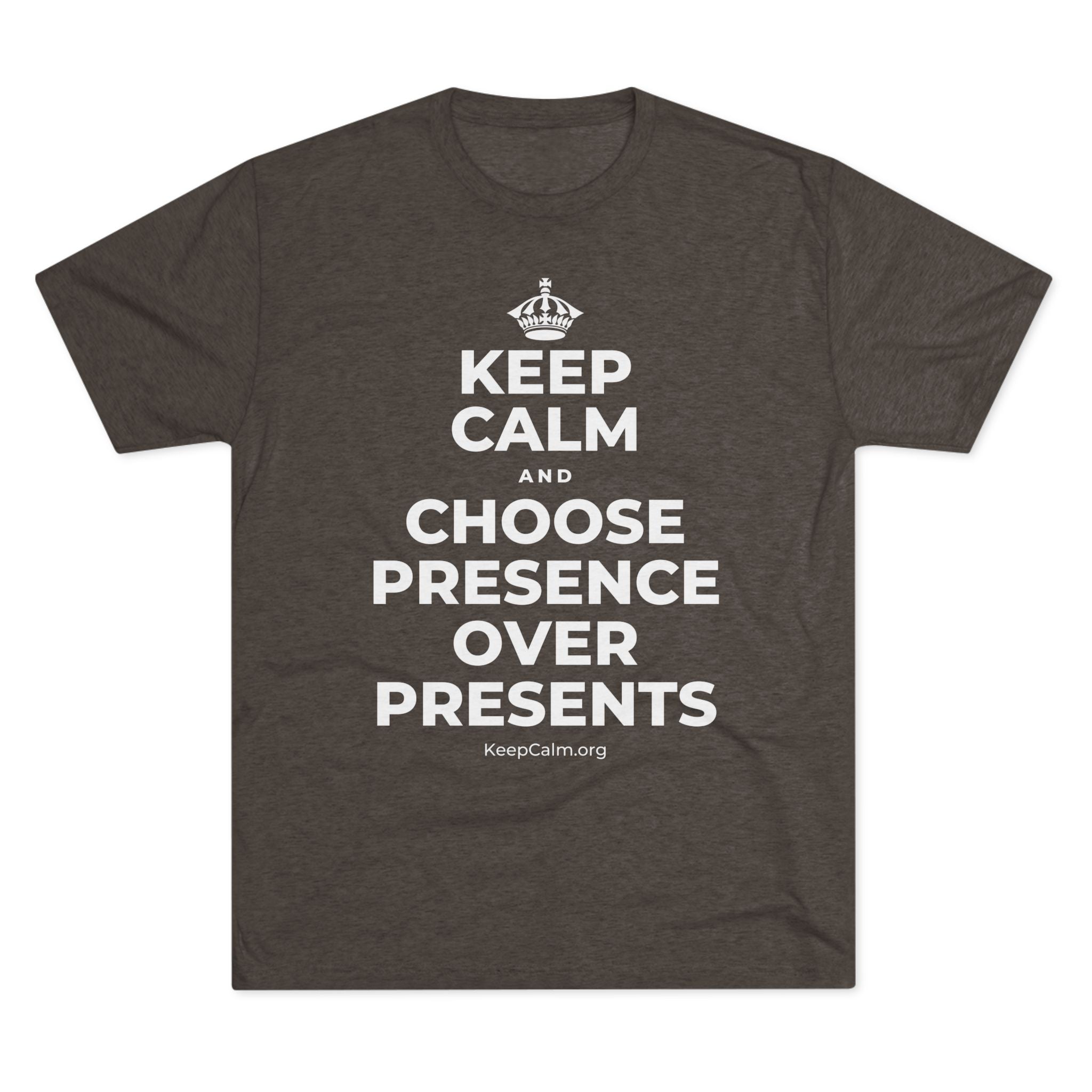 KEEP CALM AND CHOOSE PRESENCE OVER PRESENTS Tri-Blend Tee