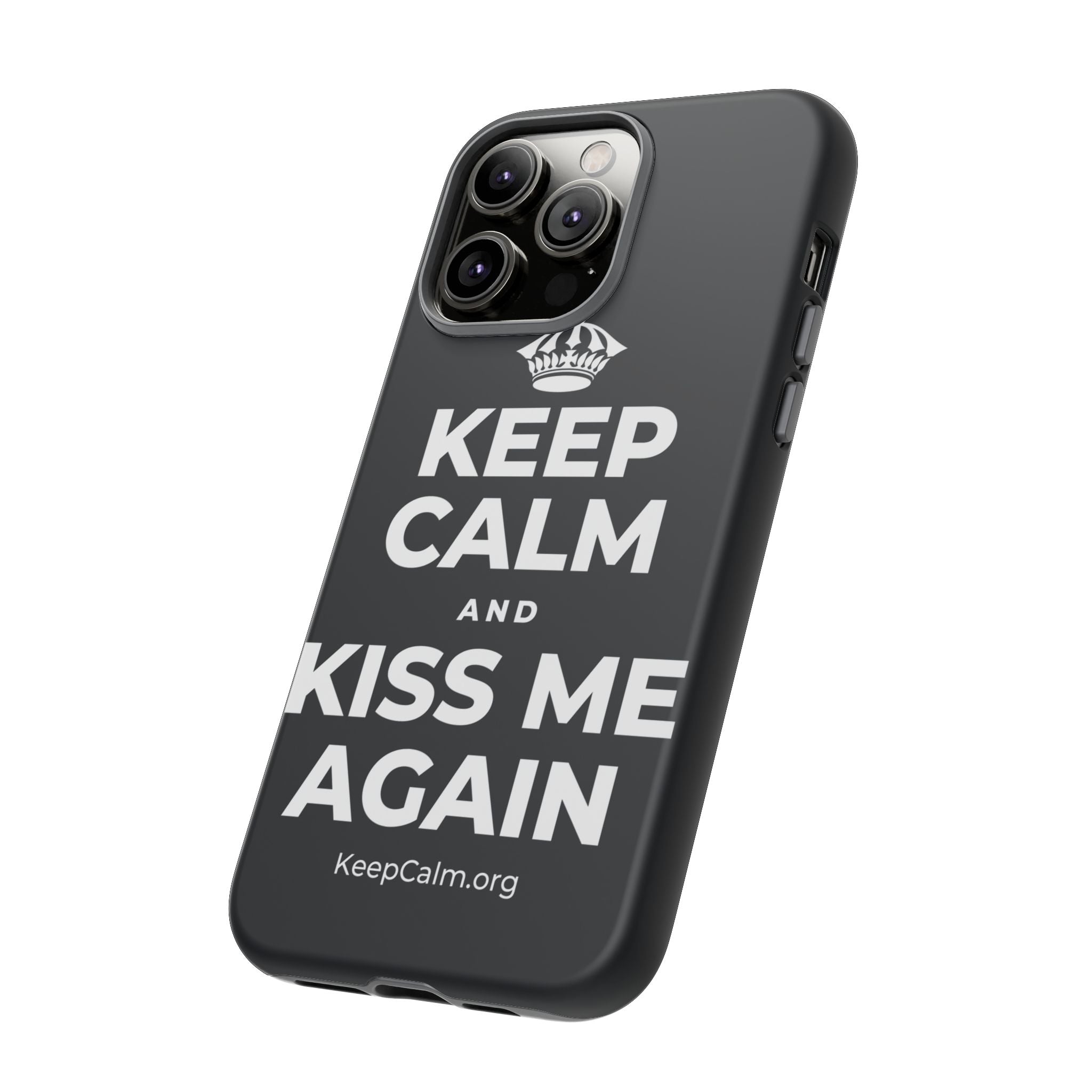 KEEP CALM AND KISS ME AGAIN Phone Case (Dark)
