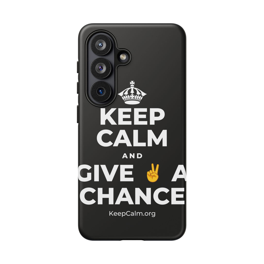 KEEP CALM AND GIVE ✌️ A CHANCE Phone Case
