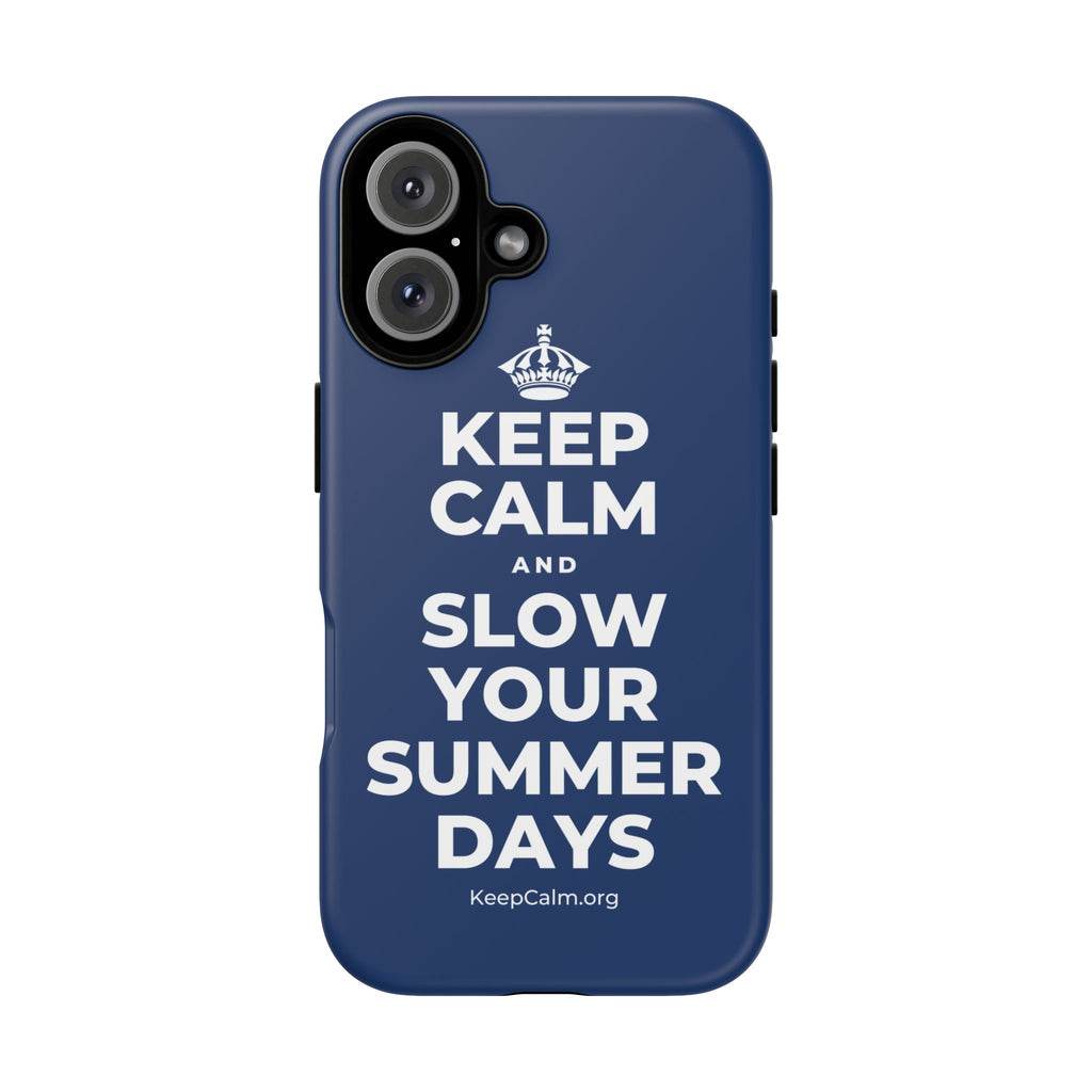 KEEP CALM AND SLOW YOUR SUMMER DAYS Phone Case