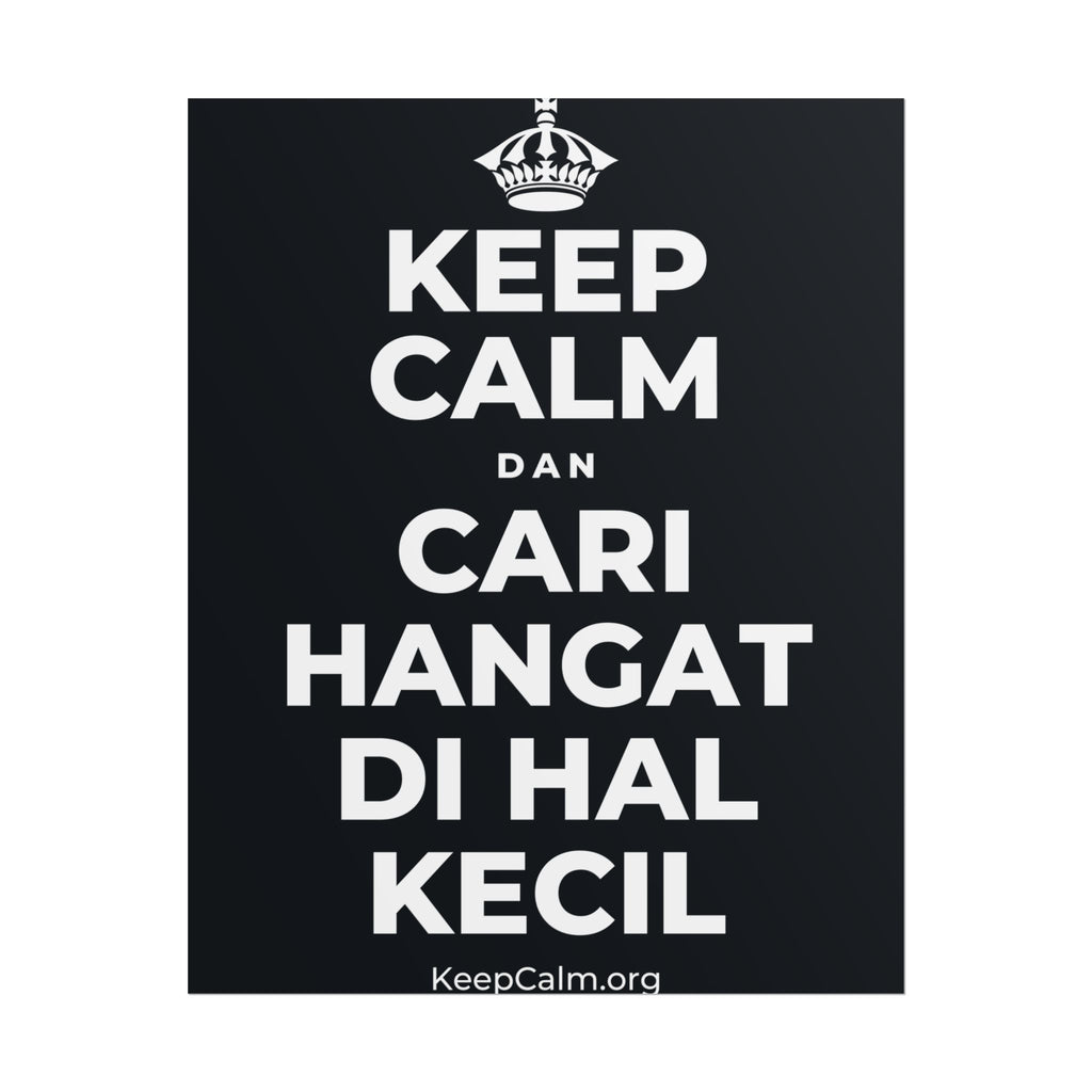 KEEP CALM DAN CARI HANGAT DI HAL KECIL Poster (Dark)