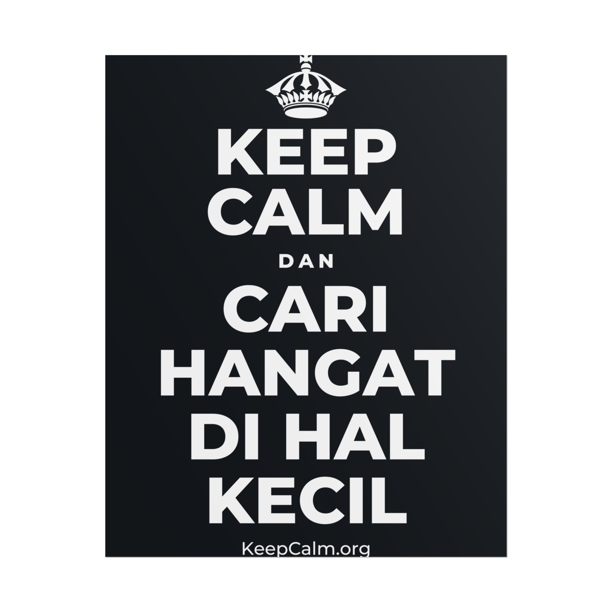 KEEP CALM DAN CARI HANGAT DI HAL KECIL Poster (Dark)