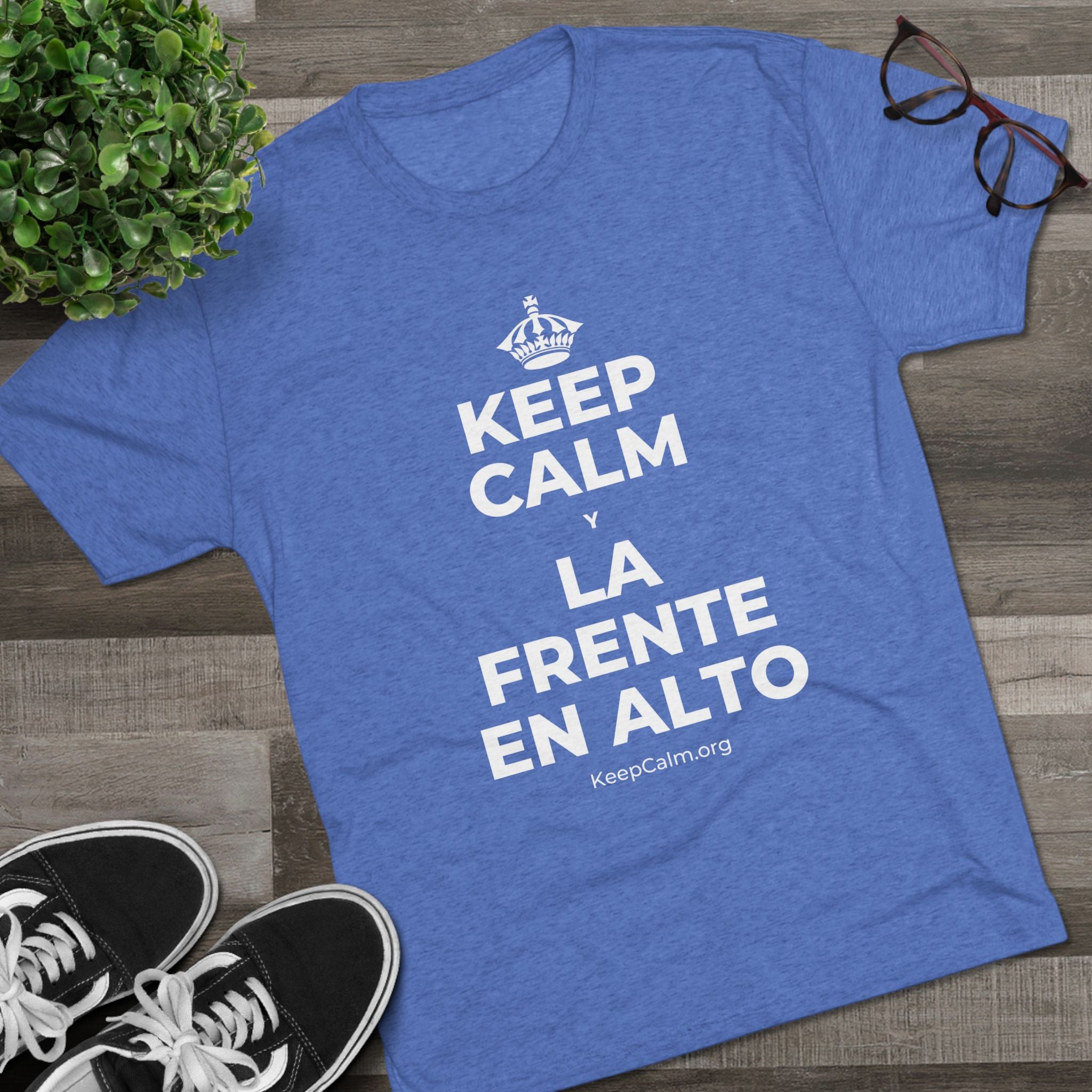 KEEP CALM Y LA FRENTE EN ALTO Tri-Blend Tee