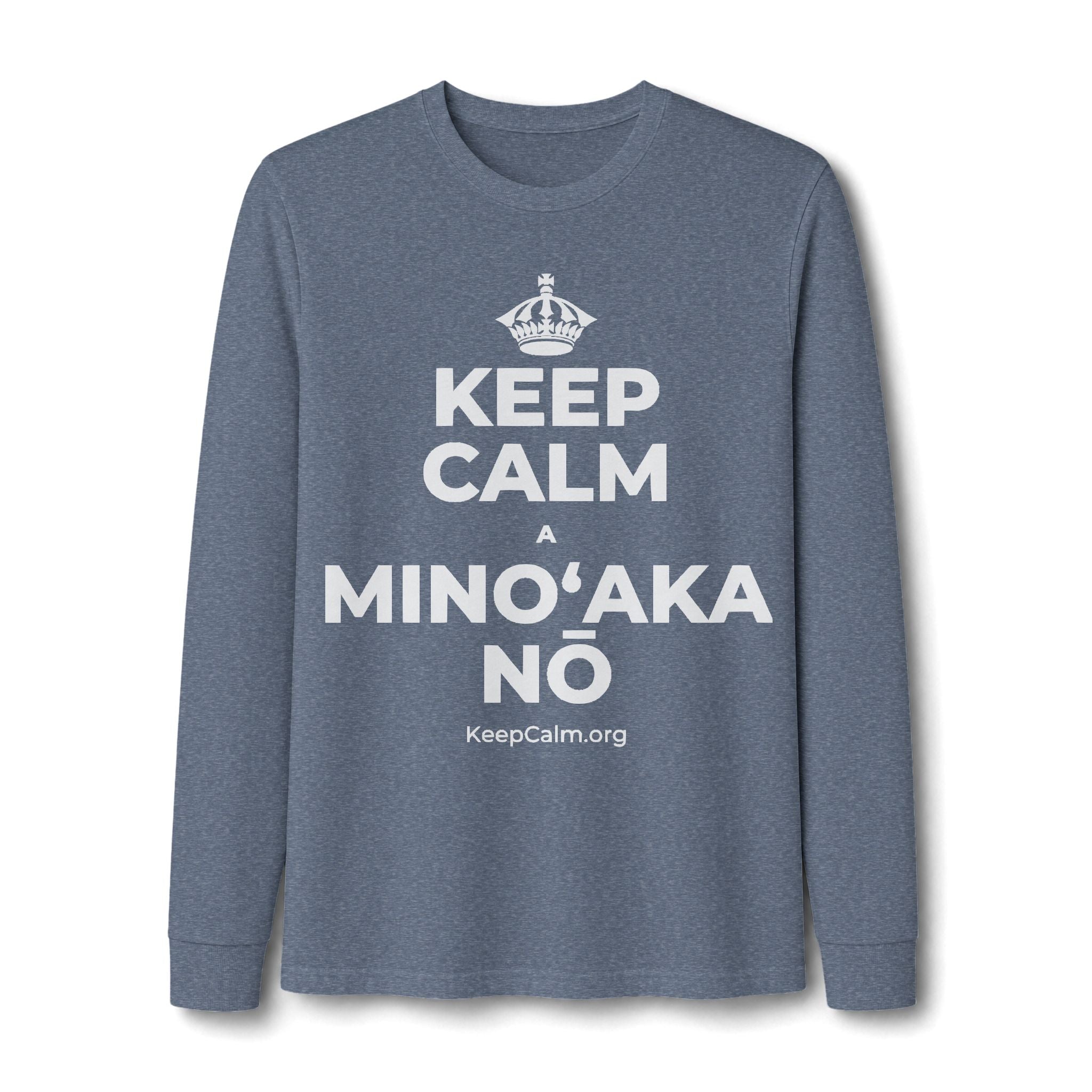 KEEP CALM A MINOʻAKA NŌ Long Sleeve Tee
