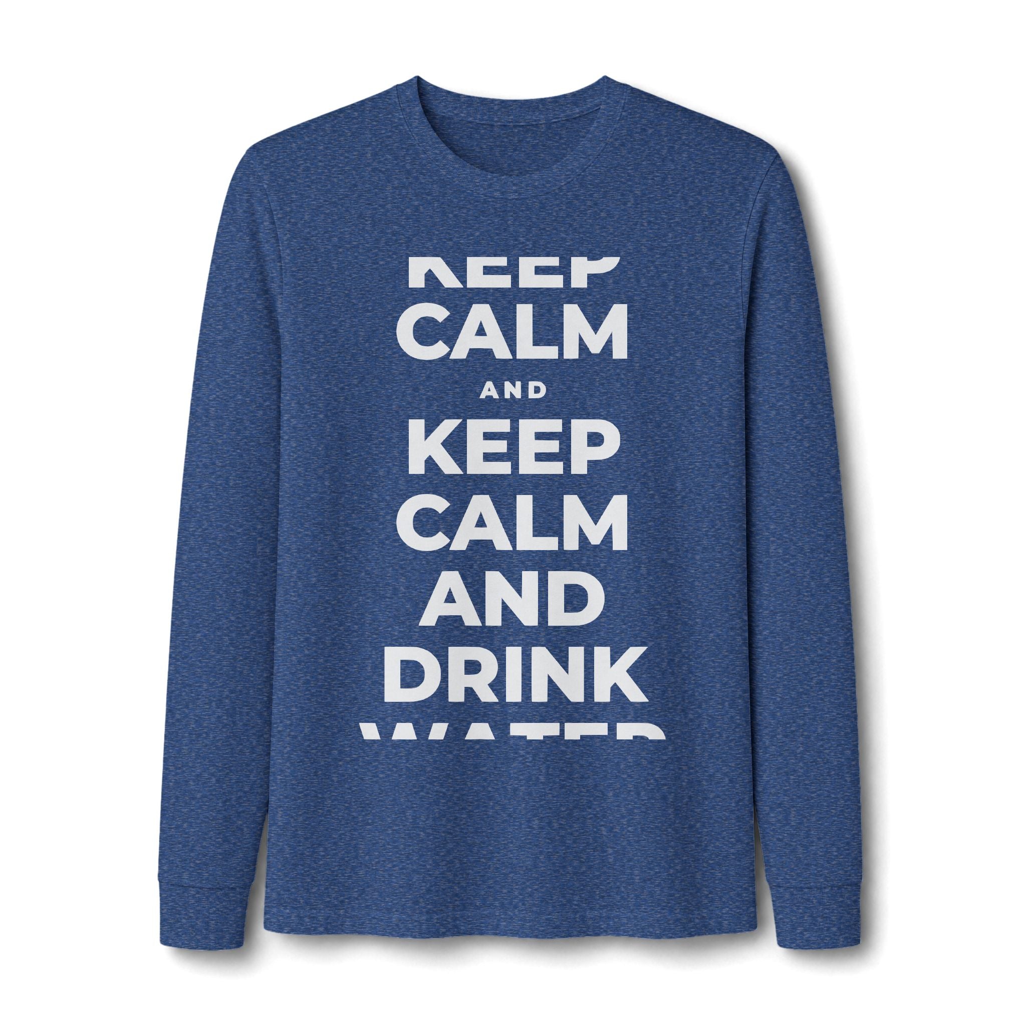 KEEP CALM AND DRINK WATER Long Sleeve Tee
