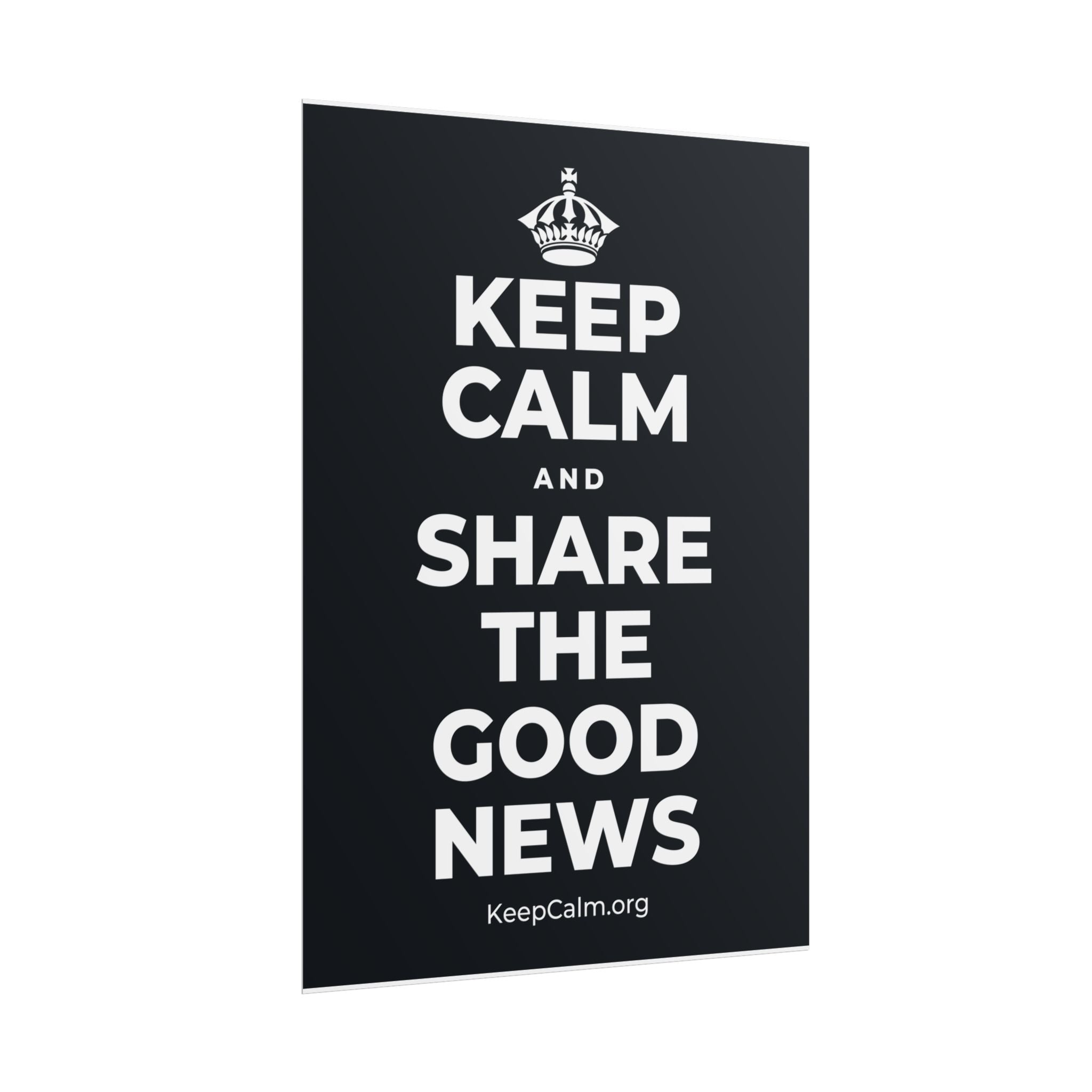 KEEP CALM AND SHARE THE GOOD NEWS Poster (Dark)