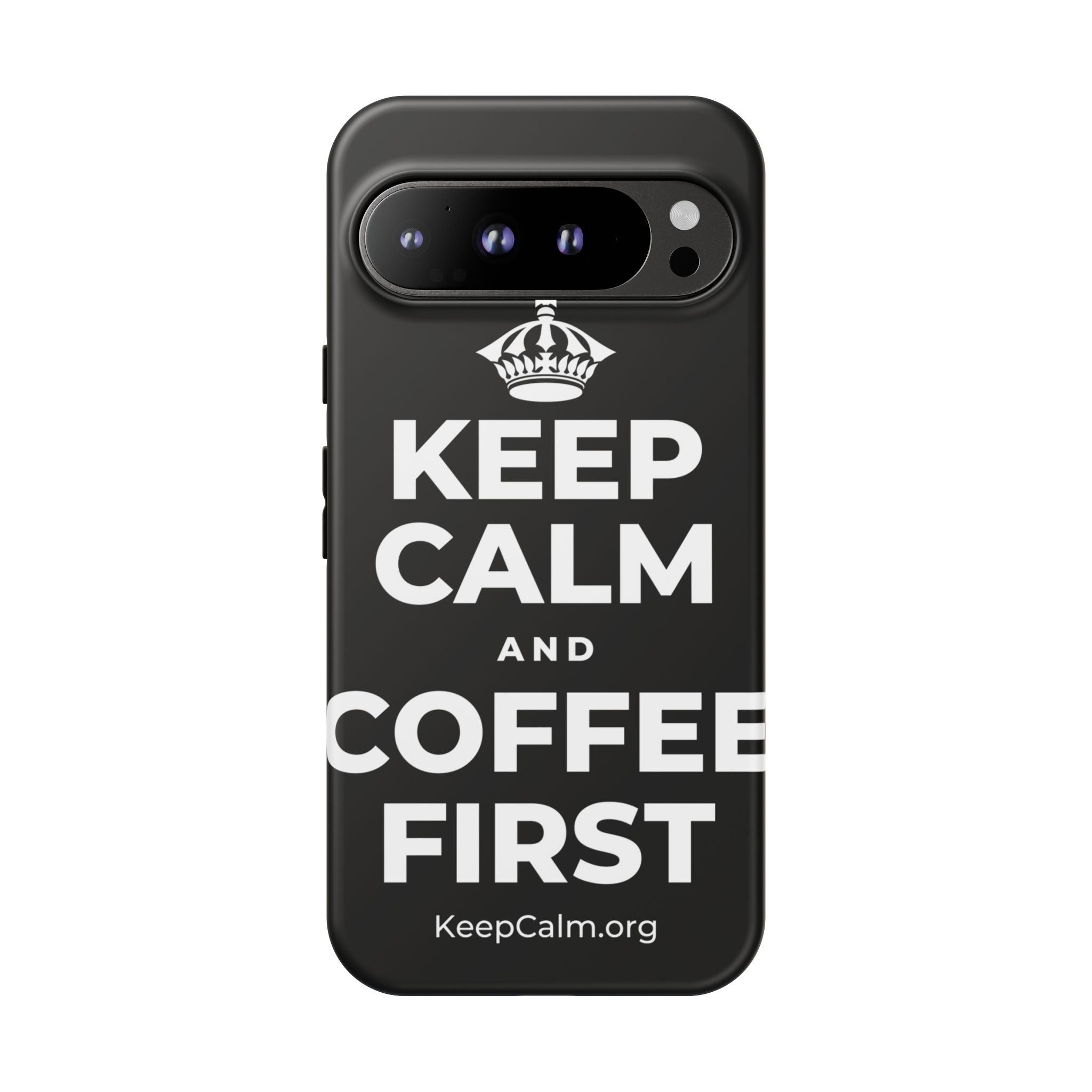 KEEP CALM AND COFFEE FIRST Phone Case