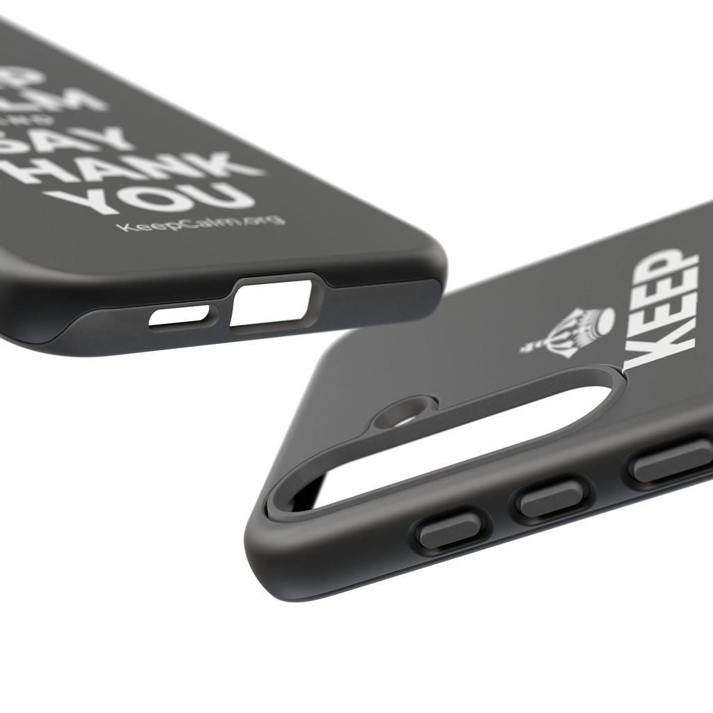 KEEP CALM AND SAY THANK YOU Phone Case
