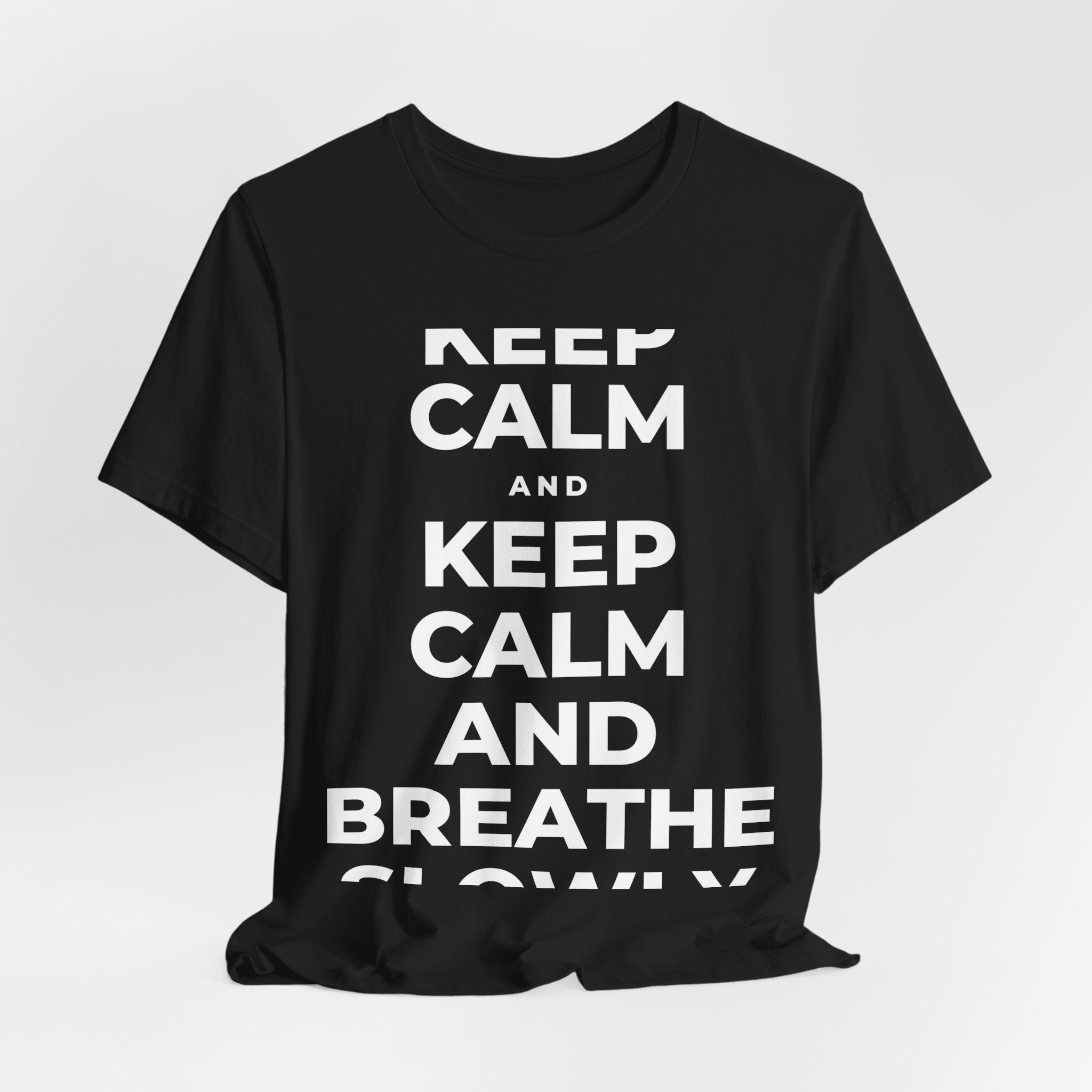 KEEP CALM AND BREATHE SLOWLY T-Shirt (White–Asphalt)