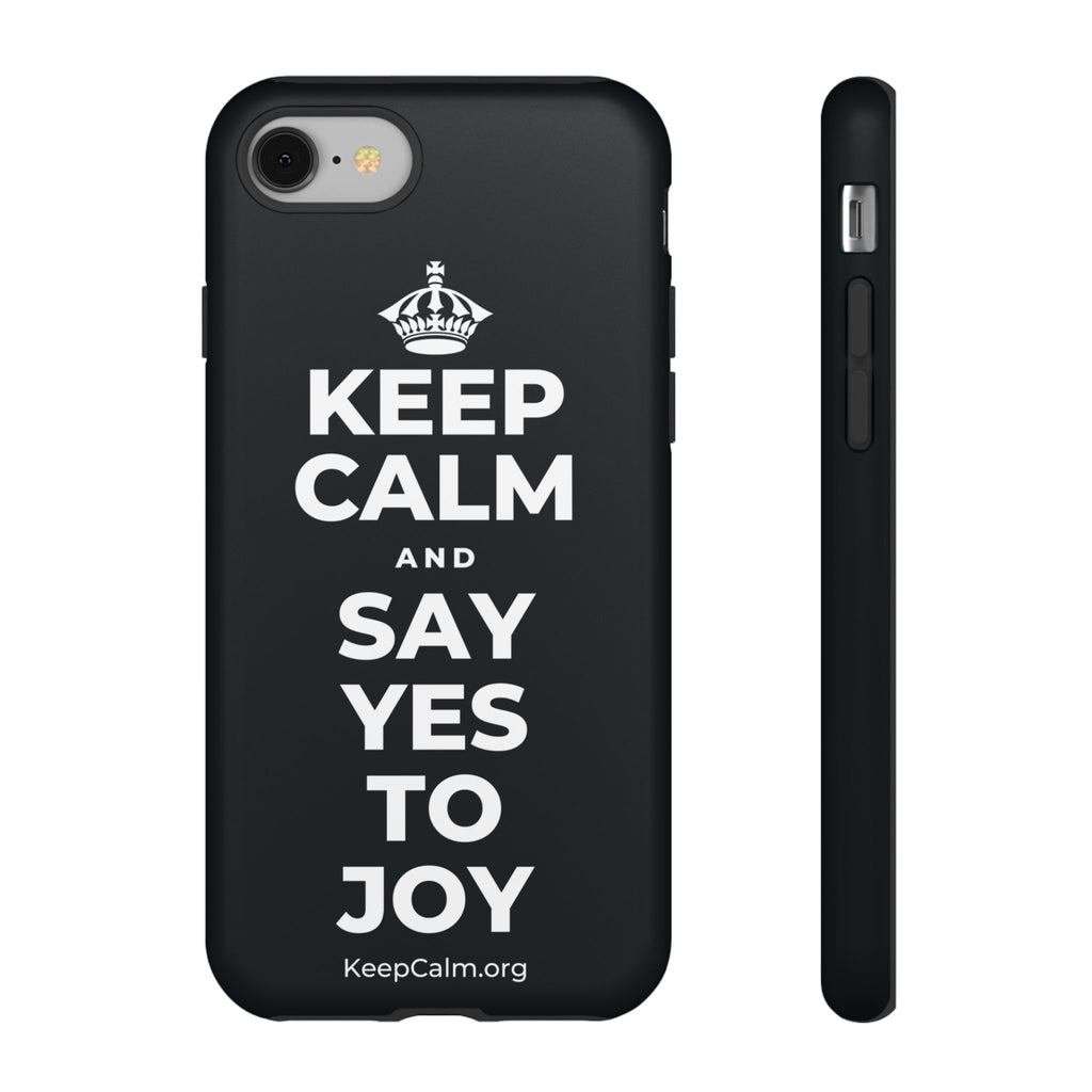 KEEP CALM AND SAY YES TO JOY Phone Case (Dark)