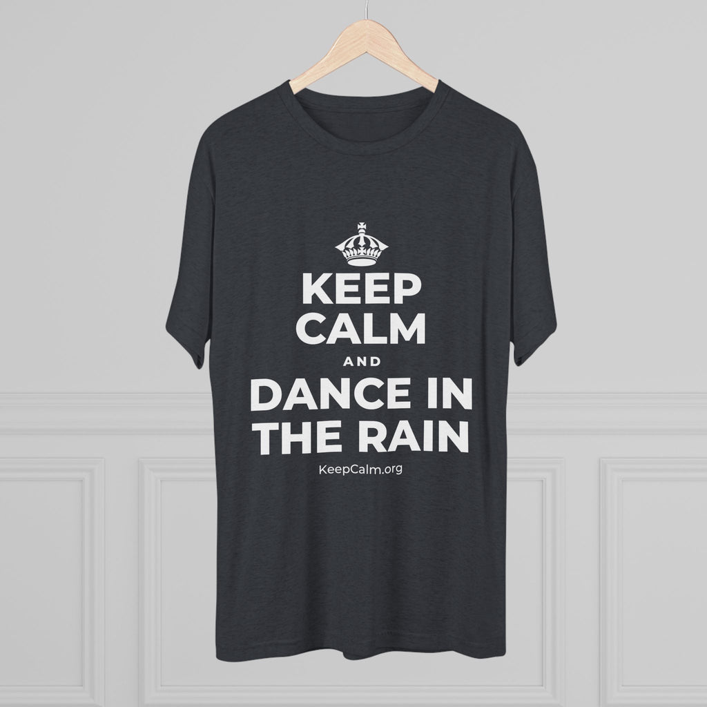 KEEP CALM AND DANCE IN THE RAIN Tri-Blend Tee